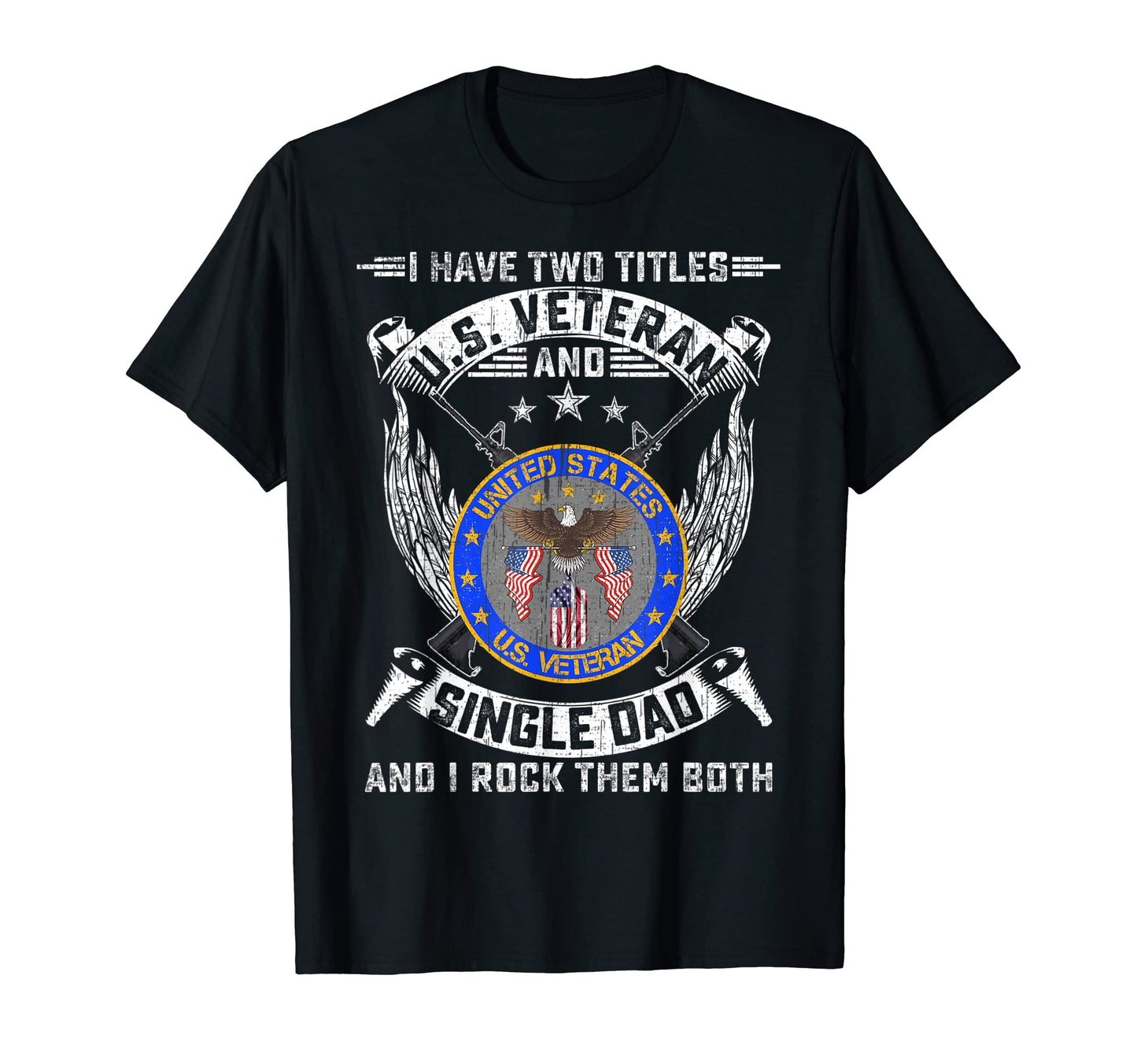 I Have Two Titles Us Veteran Military T-Shirt - Novelty Apparel Men Women - T-Shirt, Sweatshirt, Hoodie