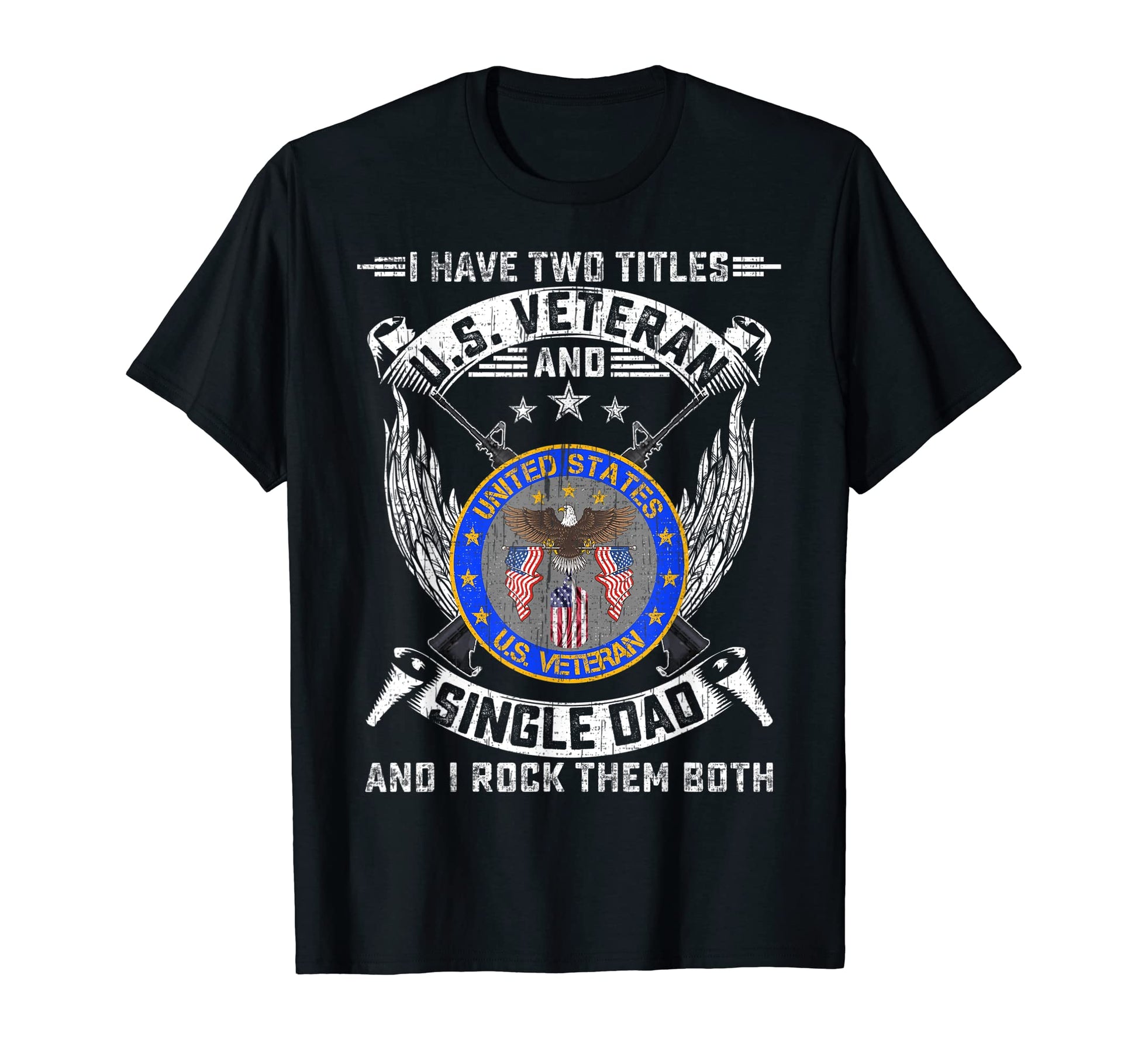 I Have Two Titles Us Veteran Military T-Shirt - Novelty Apparel Men Women - T-Shirt, Sweatshirt, Hoodie