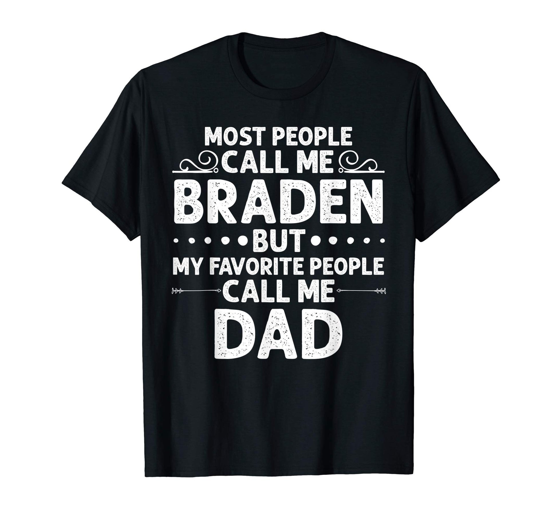 Braden Gift Name Funny Fathers Day T-Shirt - Graphic Print for Adults - T-Shirt, Sweatshirt, Hoodie