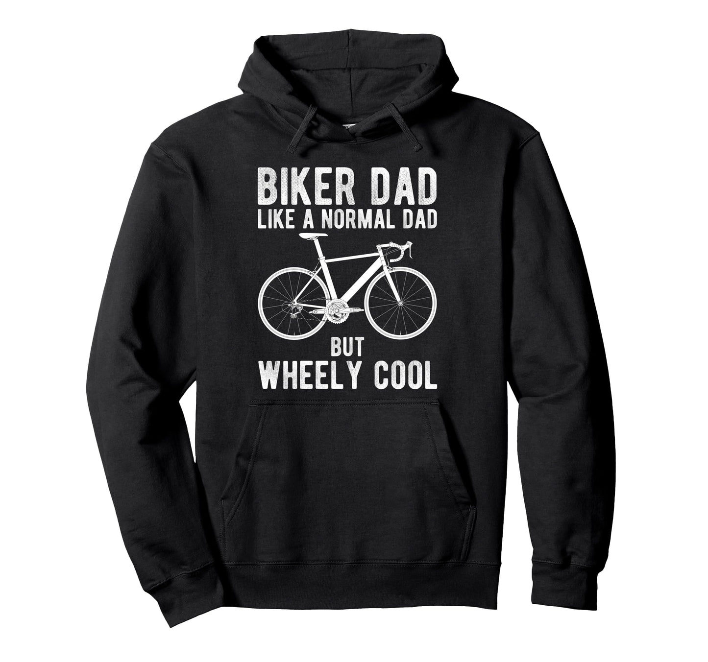 Biker Dad Like Normal Dad But Wheely Hoodie - Fun Novelty Design for Adults - T-Shirt, Sweatshirt, Hoodie