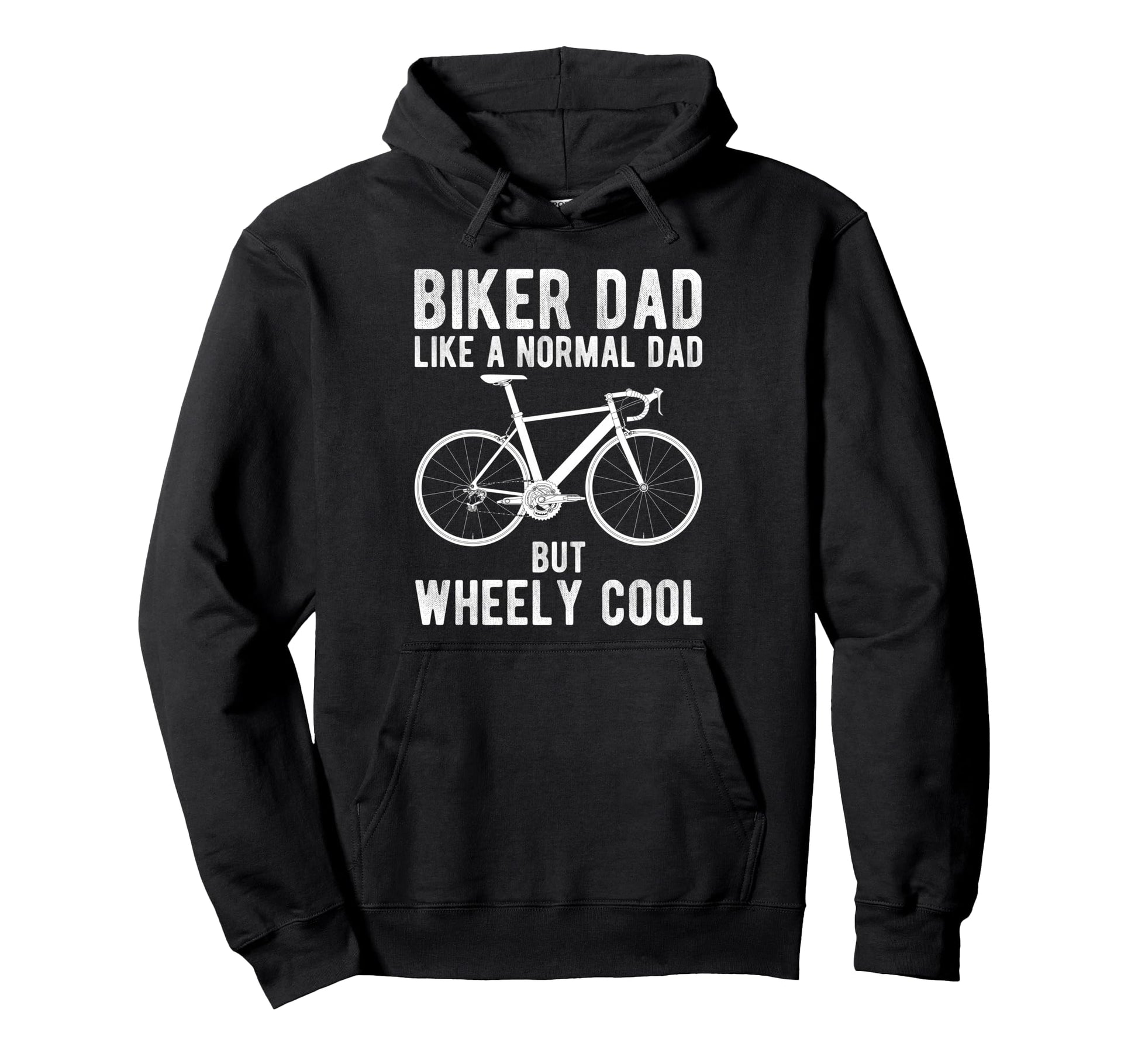 Biker Dad Like Normal Dad But Wheely Hoodie - Fun Novelty Design for Adults - T-Shirt, Sweatshirt, Hoodie