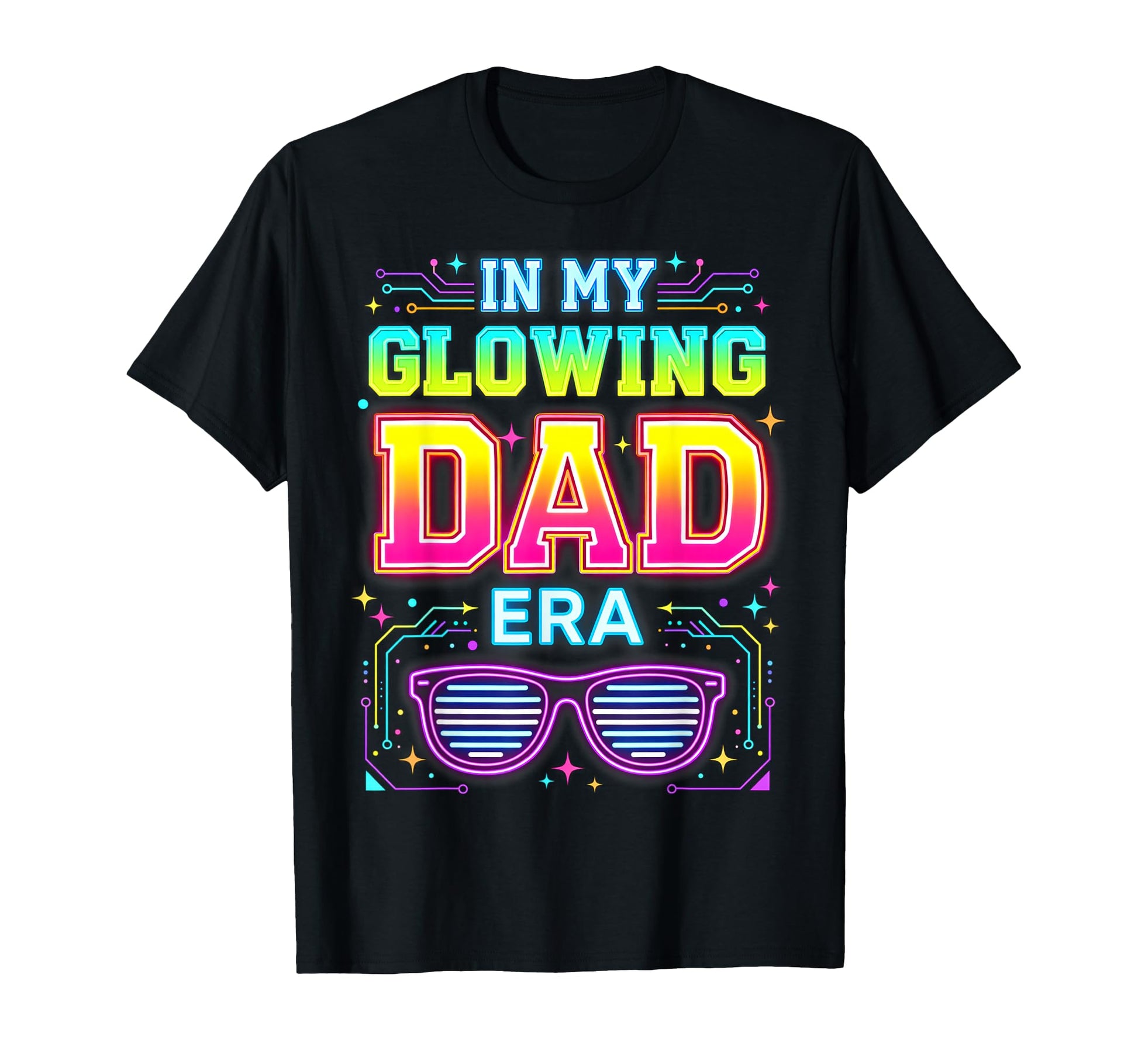My Glowing Dad Era Groovy Colorful T-Shirt - Graphic Print Men Women - T-Shirt, Sweatshirt, Hoodie