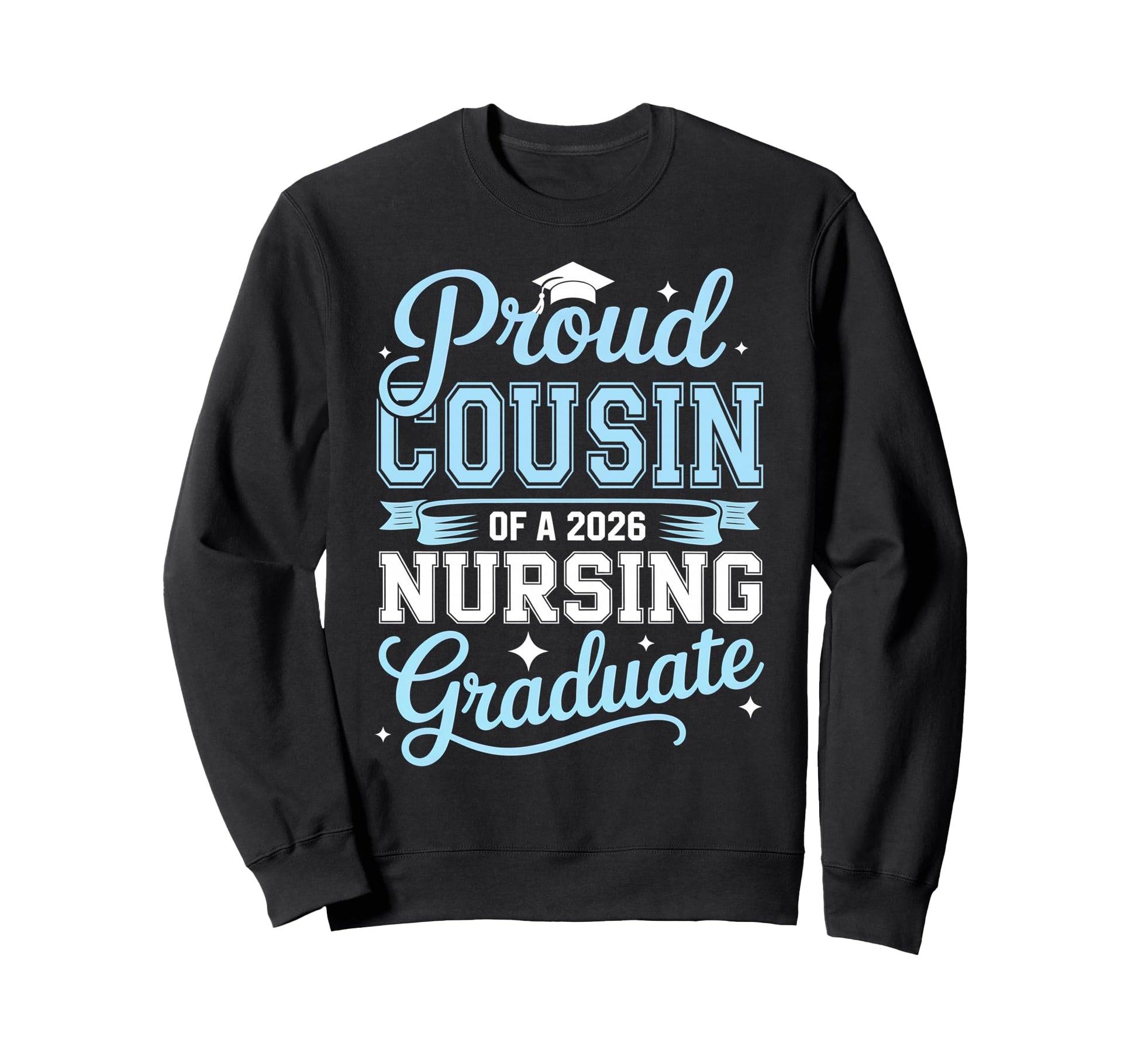 Proud Cousin 2026 Nursing Graduate Sweatshirt - Minimalist Print Unisex - T-Shirt, Sweatshirt, Hoodie