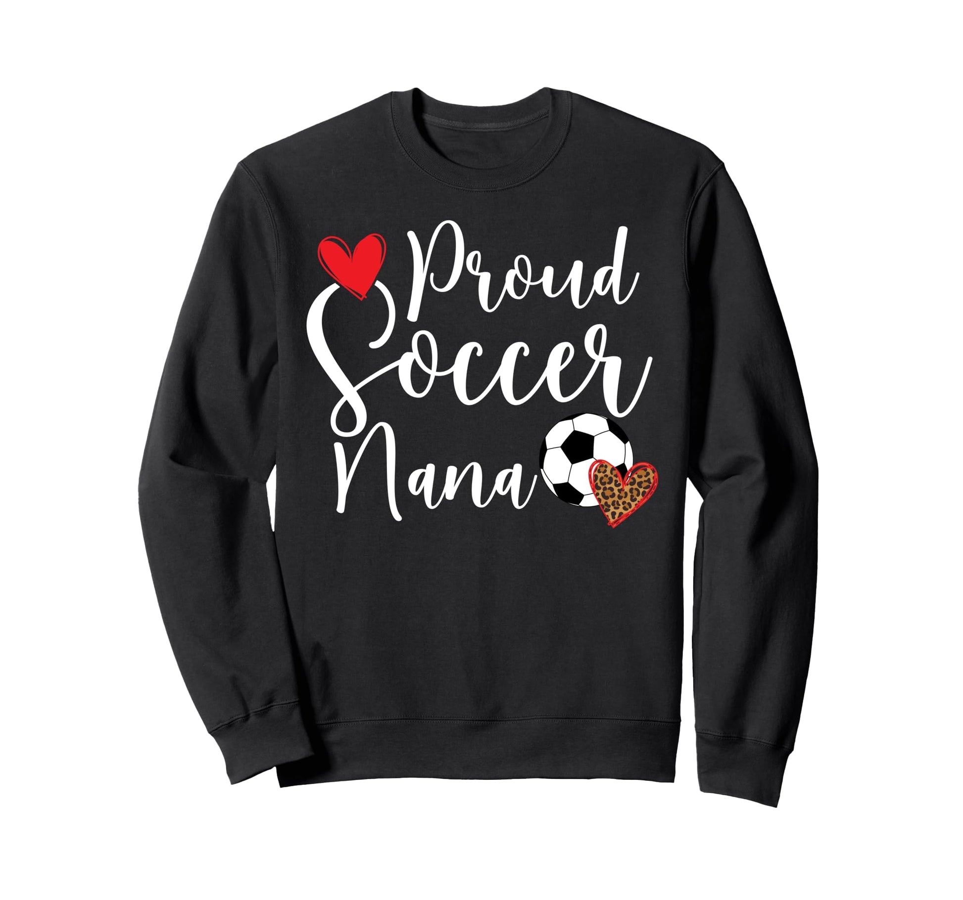 Proud Soccer Nana Soccer Player Nana Sweatshirt - Novelty Apparel Men Women - T-Shirt, Sweatshirt, Hoodie