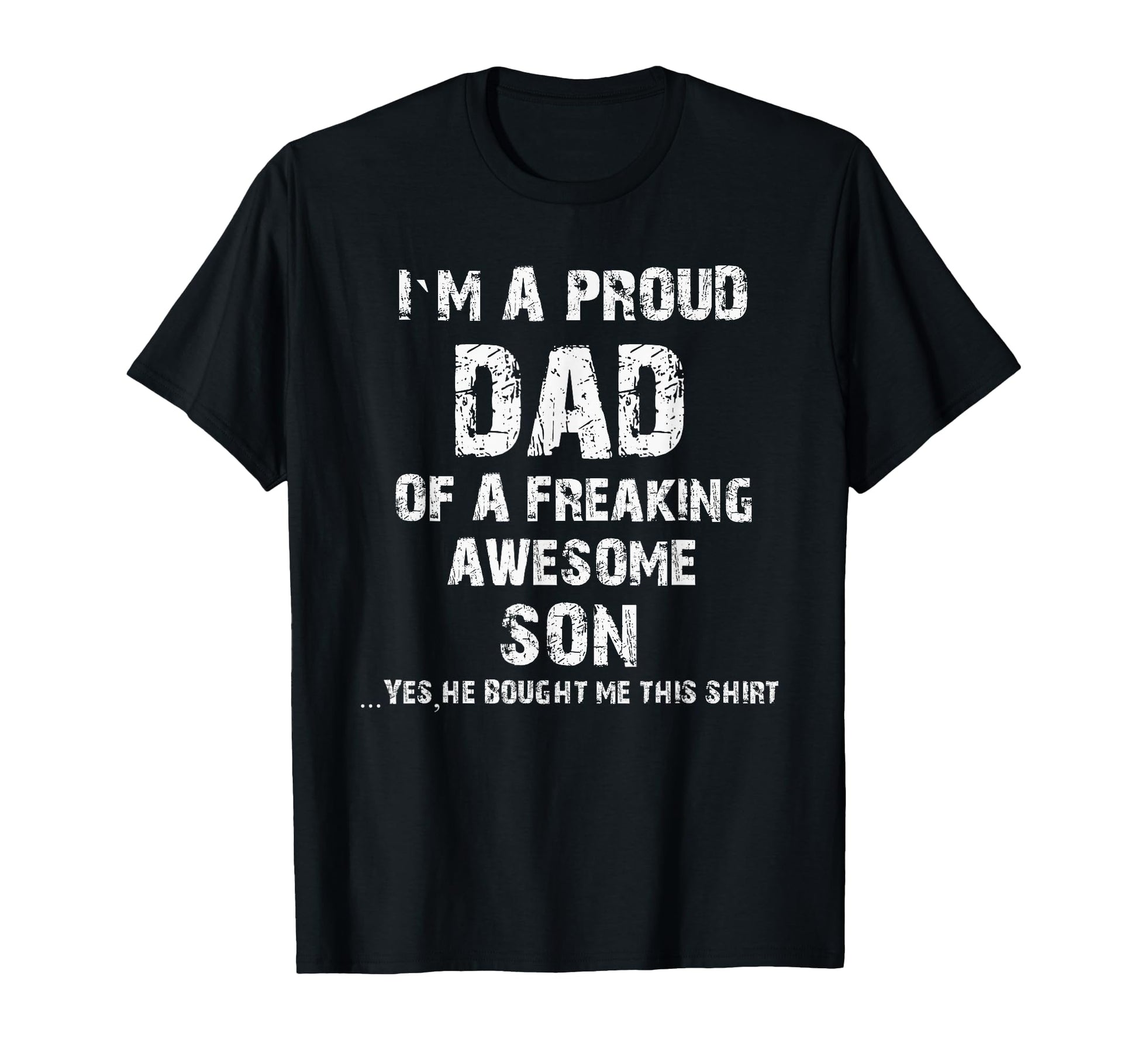 I M Proud Dad Freaking Awesome Son T-Shirt - Fun Novelty Design Unisex - T-Shirt, Sweatshirt, Hoodie