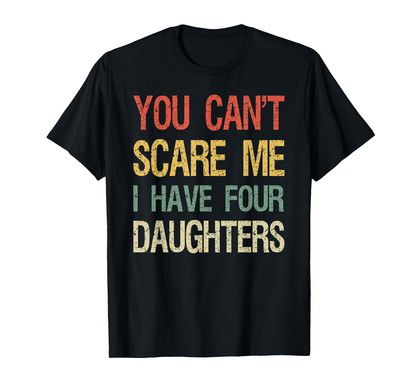 You Cant Scare Me I Have Four T-Shirt - Minimalist Print for Adults - T-Shirt, Sweatshirt, Hoodie