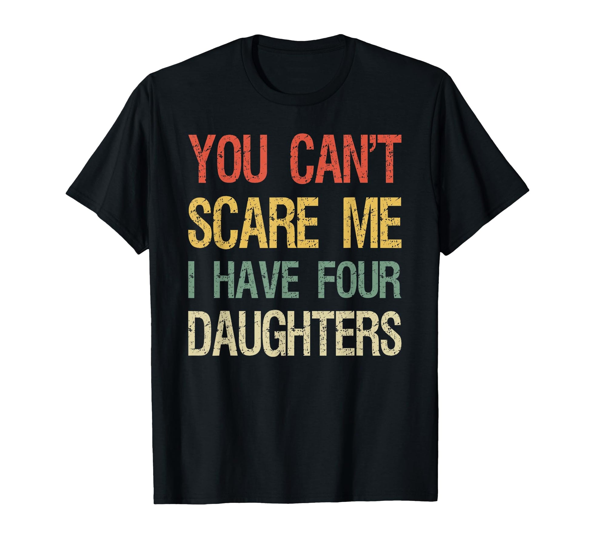 You Cant Scare Me I Have Four T-Shirt - Minimalist Print for Adults - T-Shirt, Sweatshirt, Hoodie