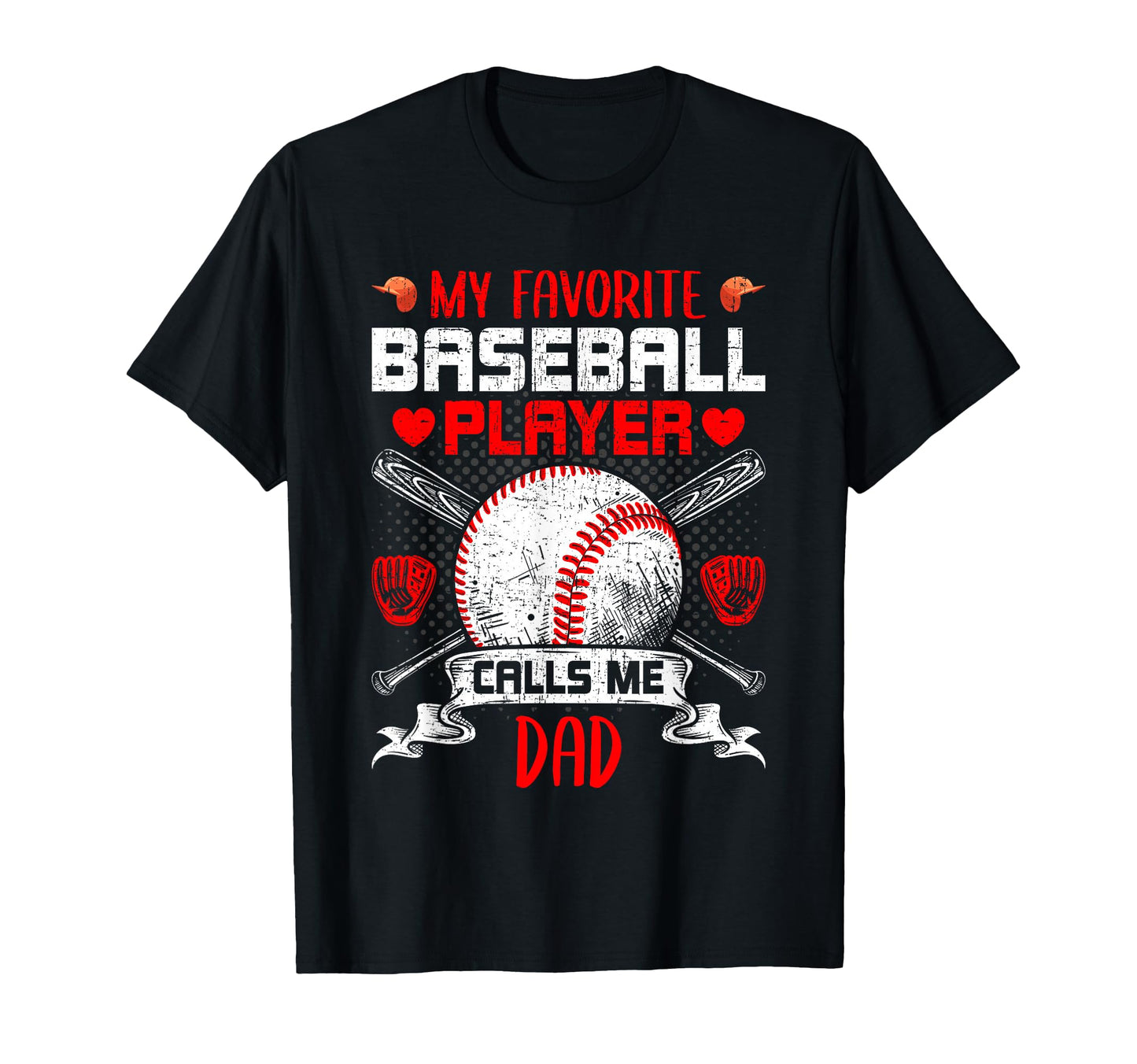 My Favorite Baseball Player Calls Me Dad T-Shirt - Graphic Print Unisex - T-Shirt, Sweatshirt, Hoodie