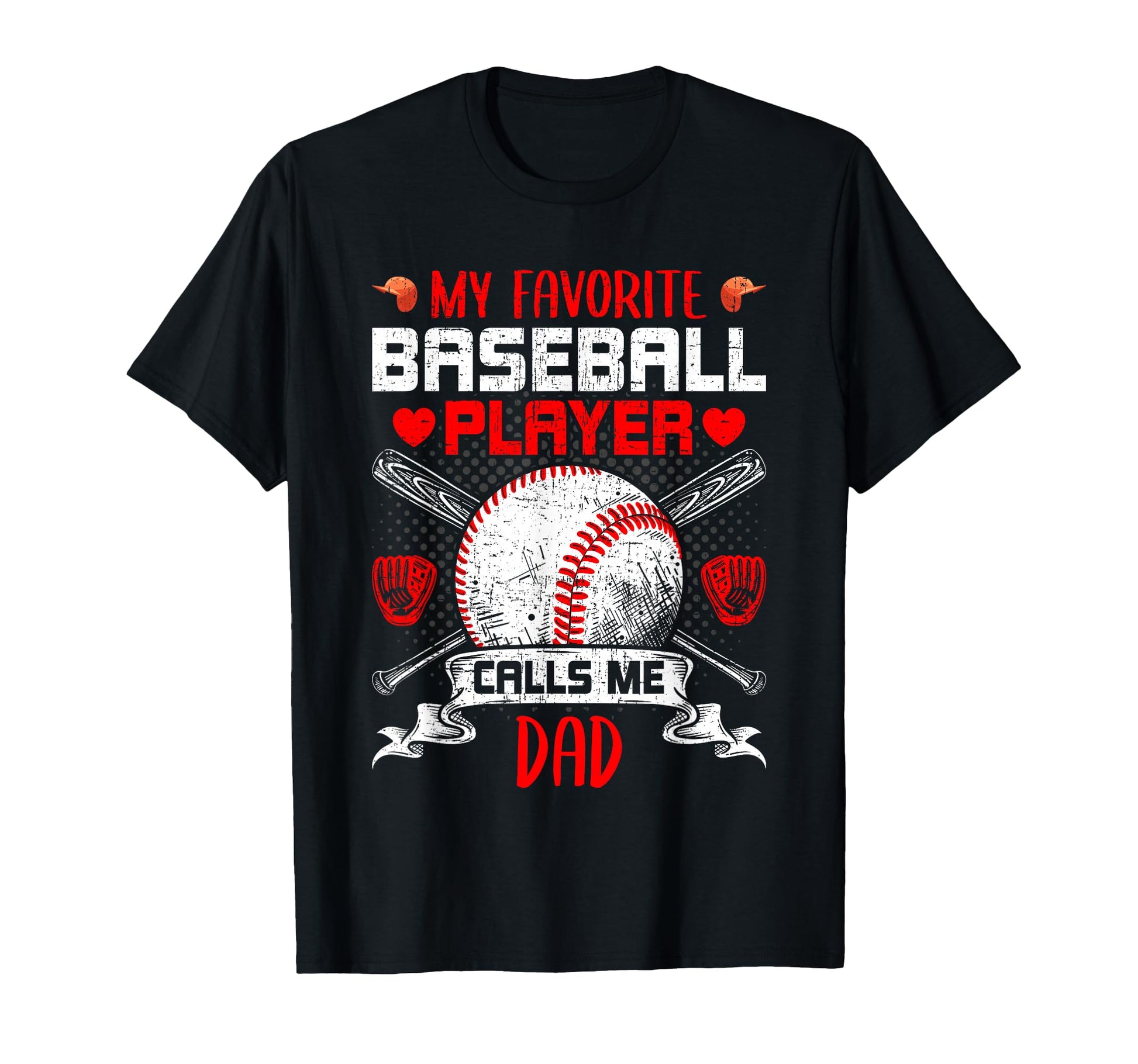 My Favorite Baseball Player Calls Me Dad T-Shirt - Graphic Print Unisex - T-Shirt, Sweatshirt, Hoodie