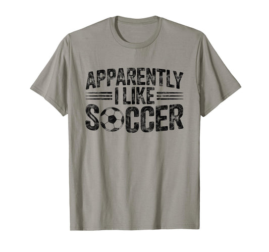 Apparently I Like Soccer Game Day Mom T-Shirt - Unique Graphic Men Women - T-Shirt, Sweatshirt, Hoodie