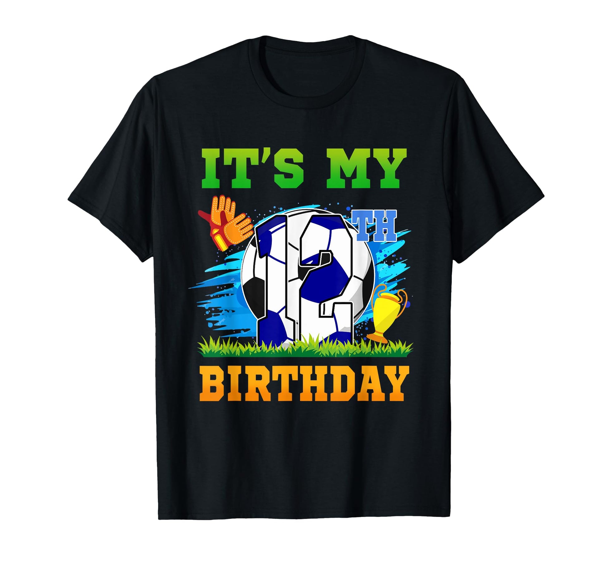 12 Year Old Its My 12Th Birthday T-Shirt - Fun Novelty Design Men Women - T-Shirt, Sweatshirt, Hoodie