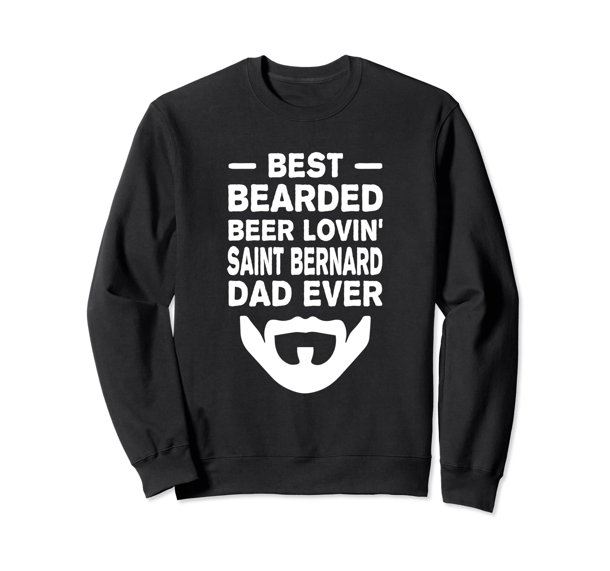 Best Bearded Beer Lovin Saint Sweatshirt - Fun Novelty Design Men Women - T-Shirt, Sweatshirt, Hoodie
