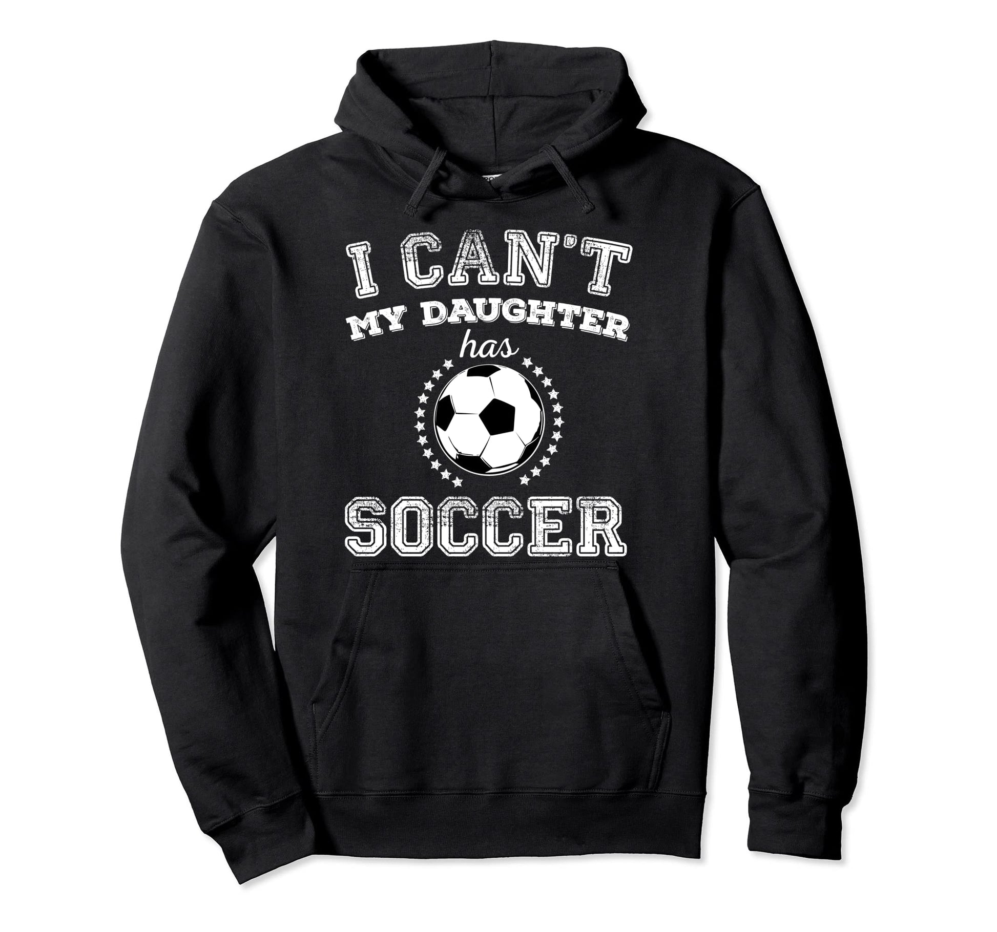I Cant My Daughter Has Soccer Sports Hoodie - Trendy Graphic for Adults - T-Shirt, Sweatshirt, Hoodie