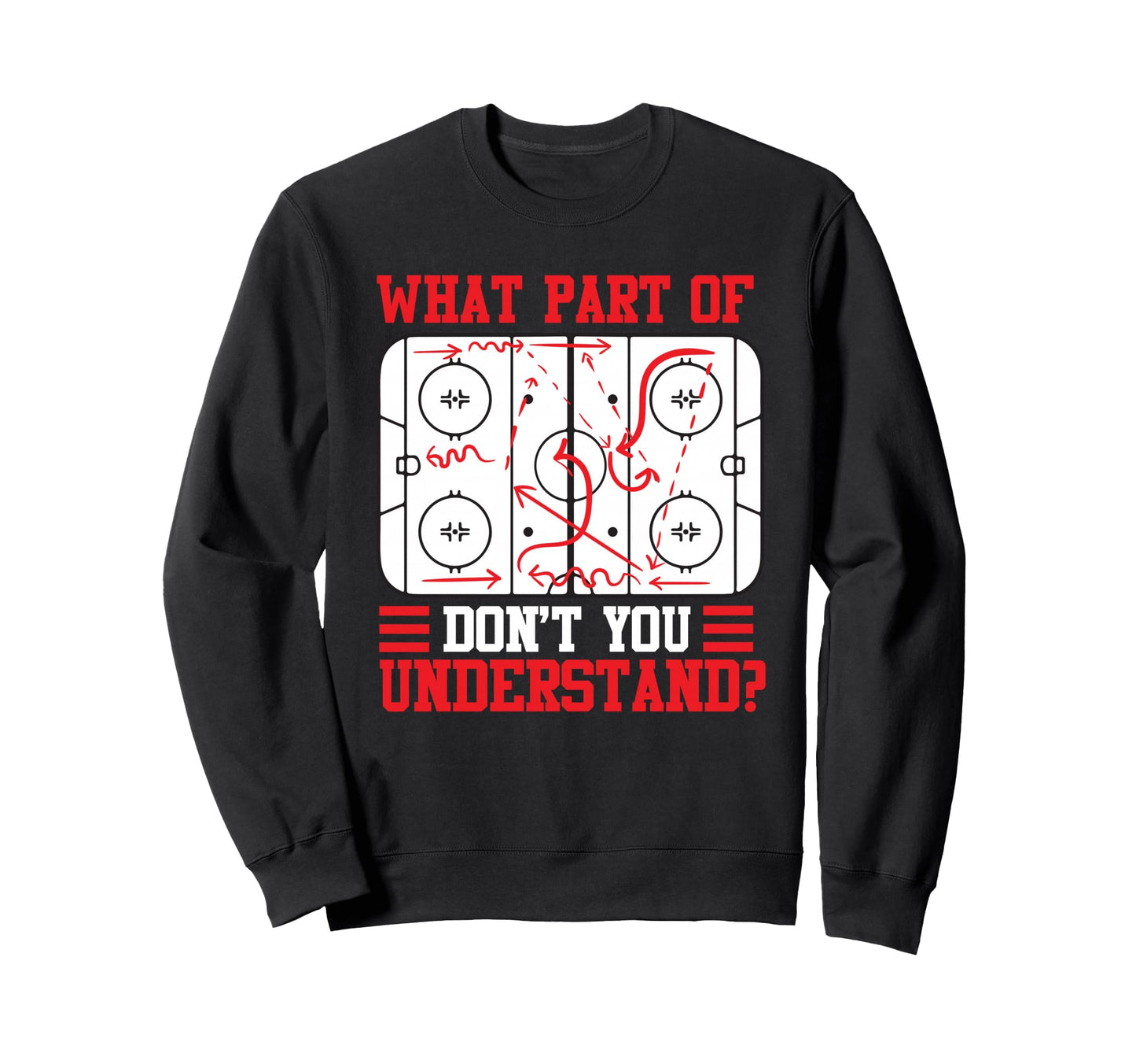 Funny What Part Hockey Dont You Sweatshirt - Streetwear Style Unisex - T-Shirt, Sweatshirt, Hoodie