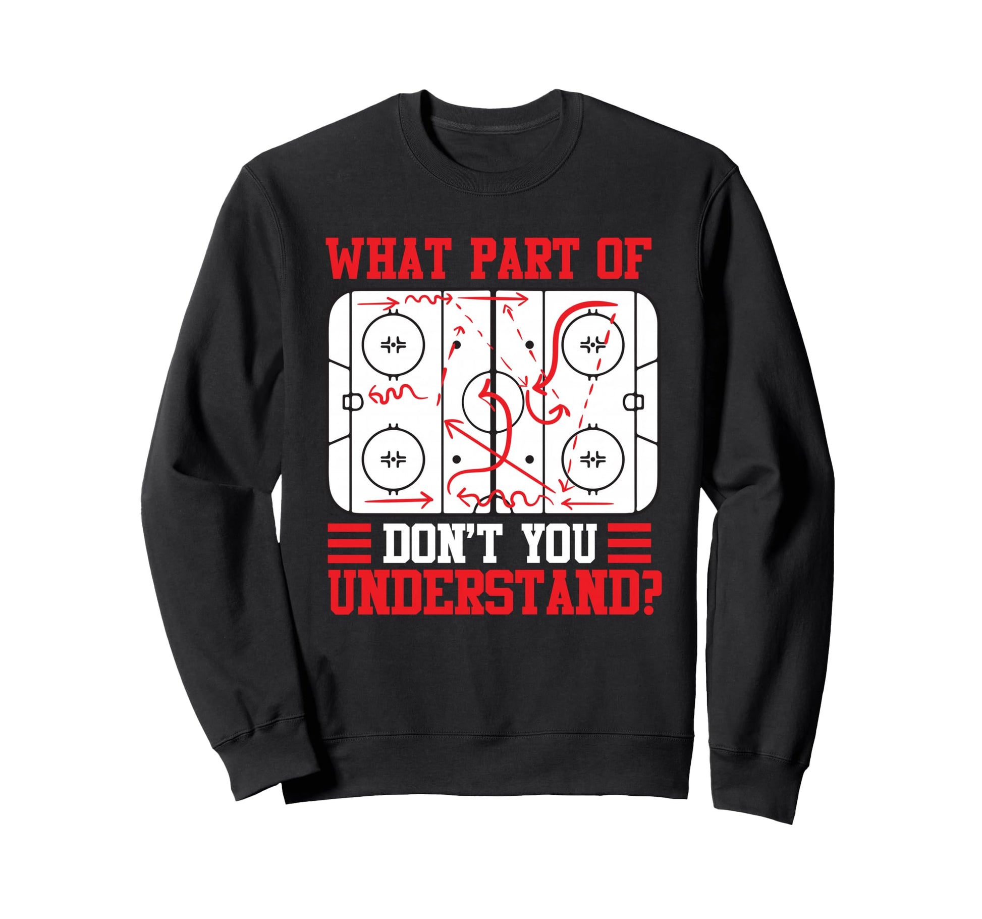 Funny What Part Hockey Dont You Sweatshirt - Streetwear Style Unisex - T-Shirt, Sweatshirt, Hoodie