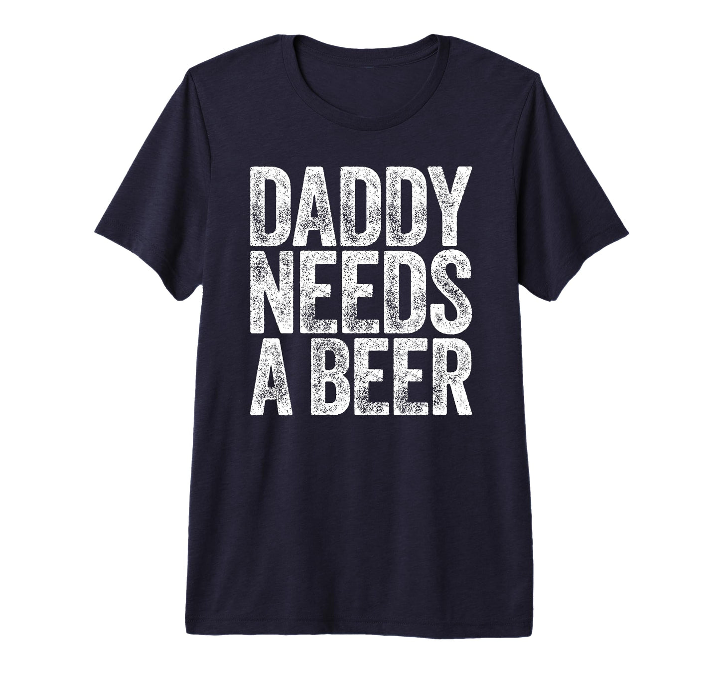 Mens Daddy Needs Beer Funny T-Shirt - Aesthetic Graphic for Adults - T-Shirt, Sweatshirt, Hoodie