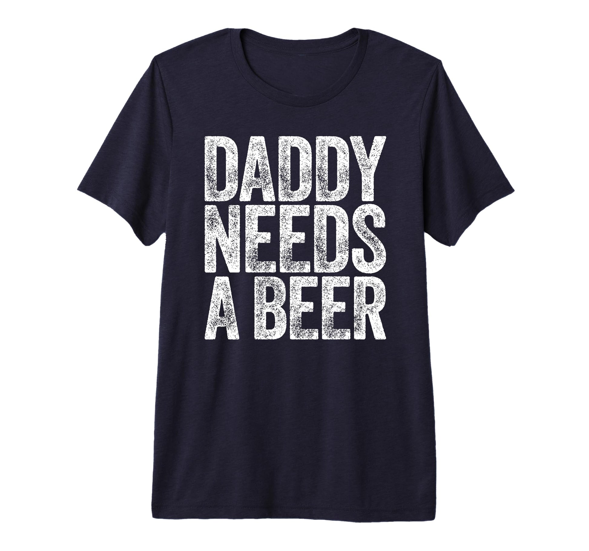 Mens Daddy Needs Beer Funny T-Shirt - Aesthetic Graphic for Adults - T-Shirt, Sweatshirt, Hoodie