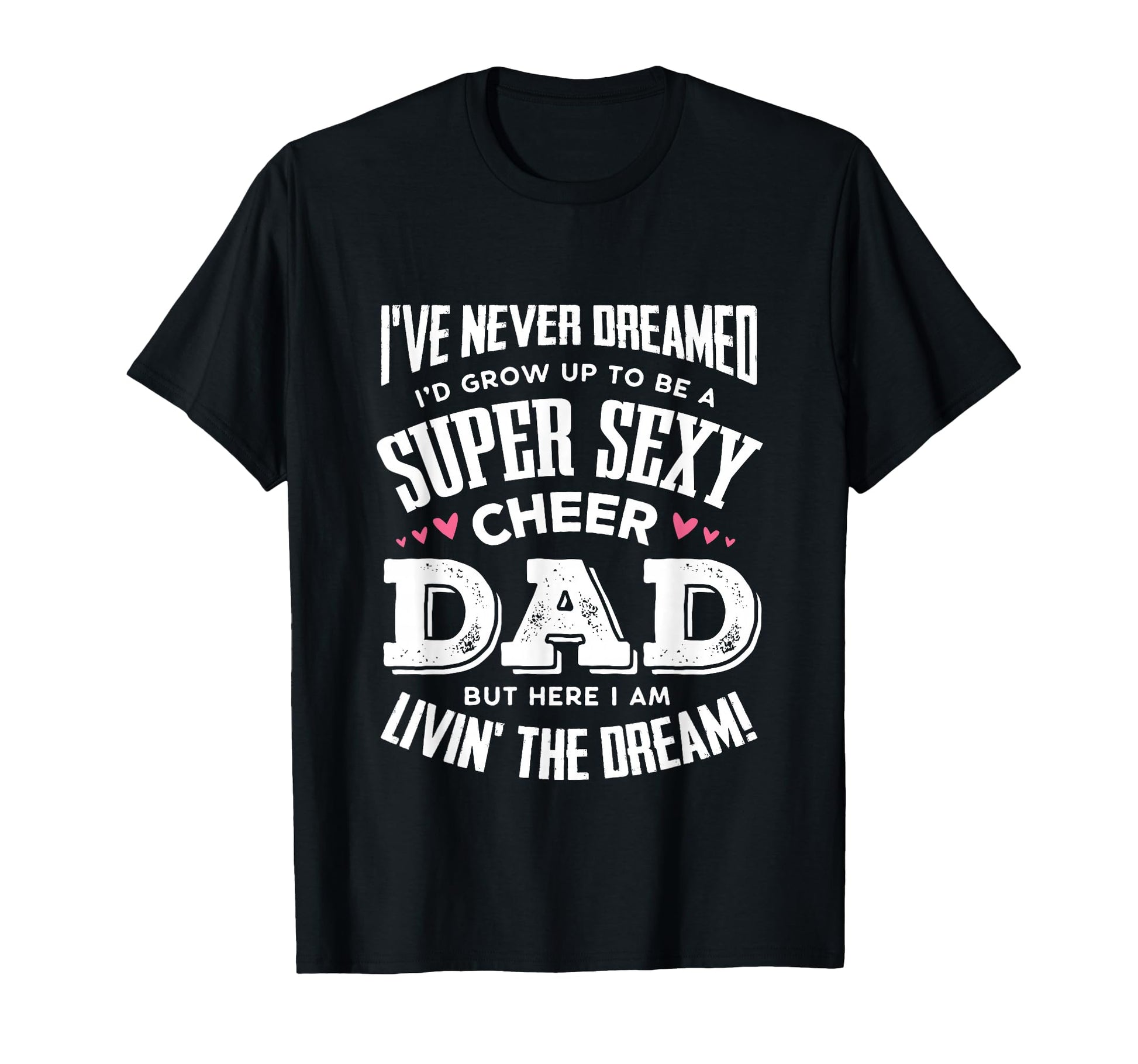 Funny Cheerleading Dad Father Cheer Dad T-Shirt - Graphic Print Men Women - T-Shirt, Sweatshirt, Hoodie