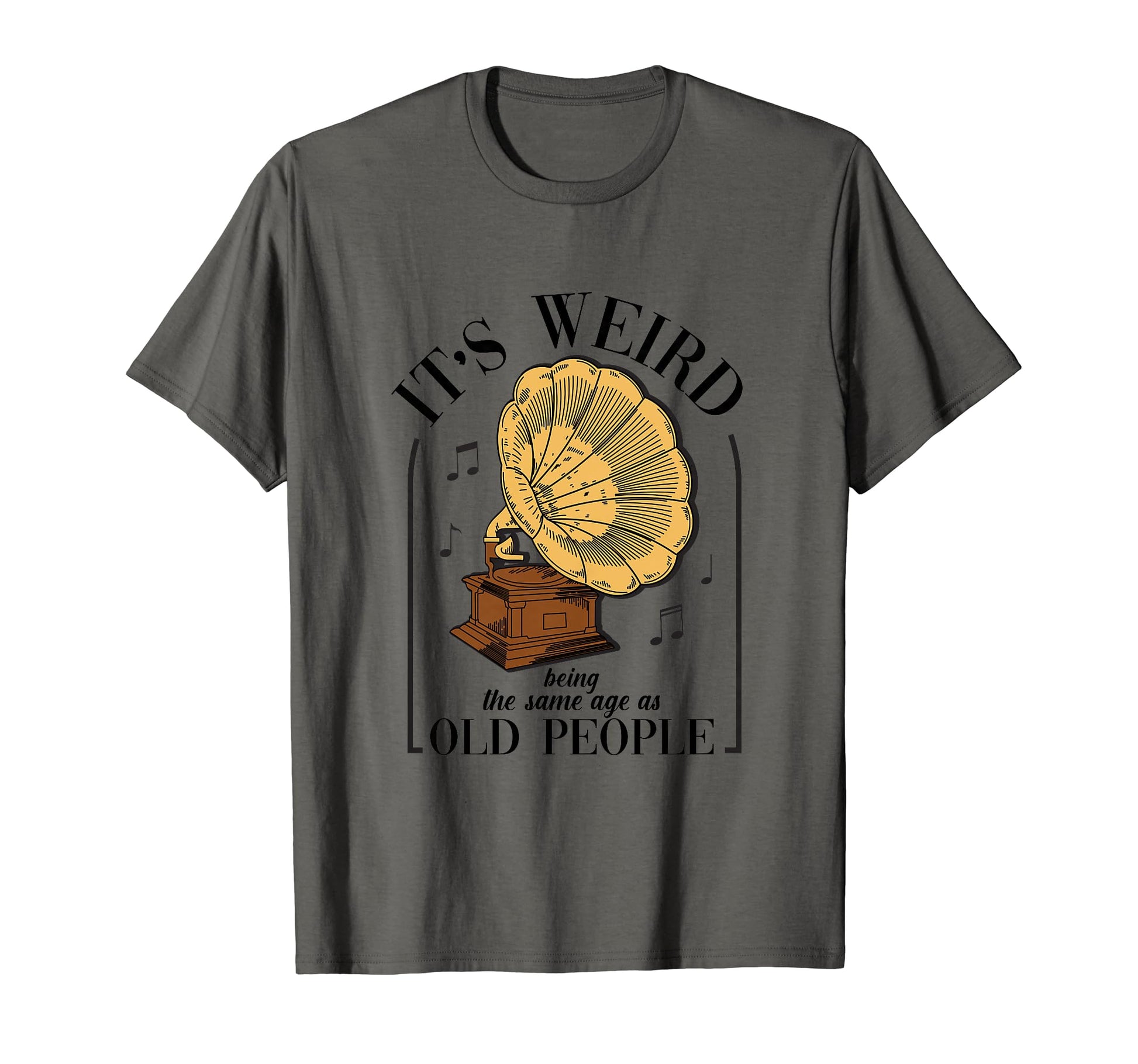 Its Weird Being Same Age As Old T-Shirt - Custom Art Print for Adults - T-Shirt, Sweatshirt, Hoodie