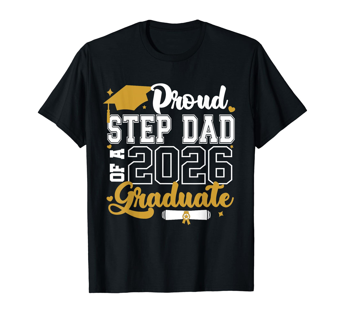 Proud Step Dad 2026 Graduate T-Shirt - Casual Everyday Wear for Adults - T-Shirt, Sweatshirt, Hoodie