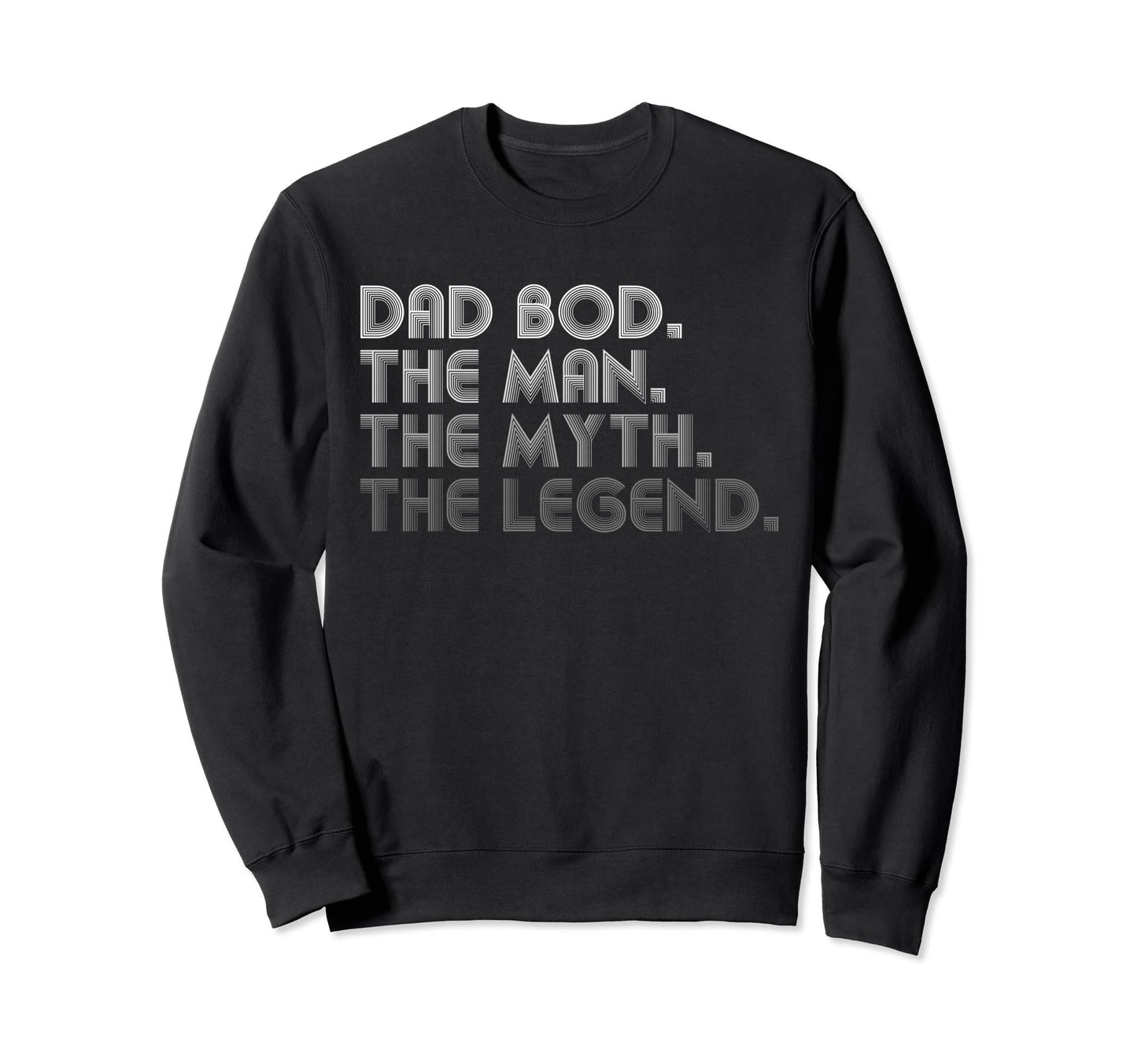 Dad Bod Myth Legend Funny Fathers Day Sweatshirt - Minimalist Print Unisex - T-Shirt, Sweatshirt, Hoodie