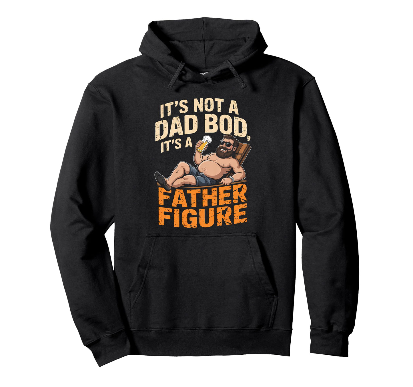 Not Dad Bod Its Father Figure Funny Hoodie - Novelty Apparel Unisex - T-Shirt, Sweatshirt, Hoodie