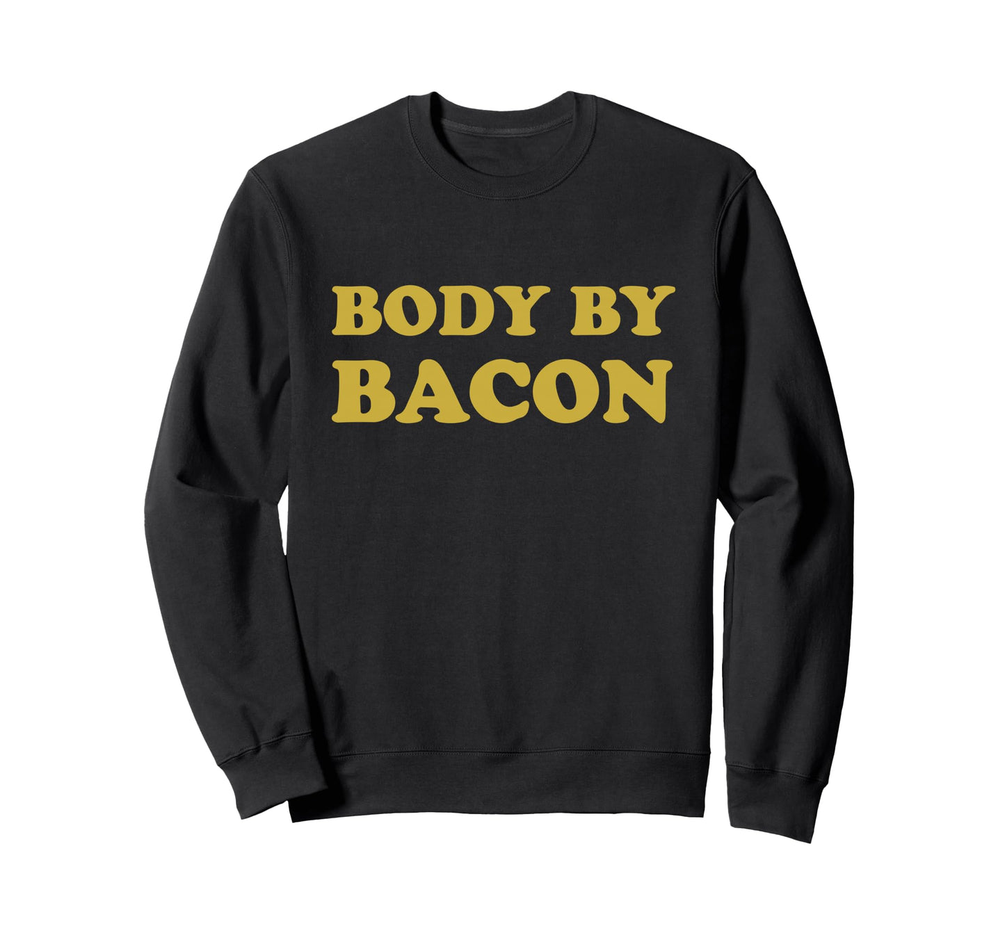 Body Bacon Lover Dad Bod Sweatshirt - Unique Graphic Men Women - T-Shirt, Sweatshirt, Hoodie