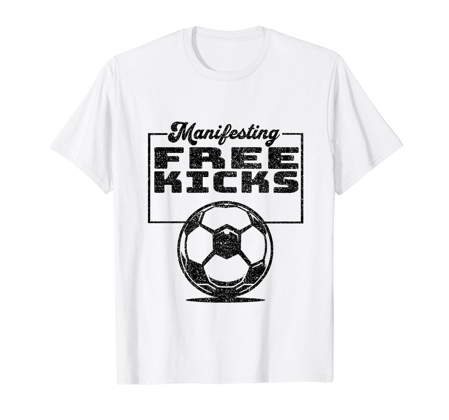 Manifesting Free Kicks Soccer Player T-Shirt - Streetwear Style Unisex - T-Shirt, Sweatshirt, Hoodie