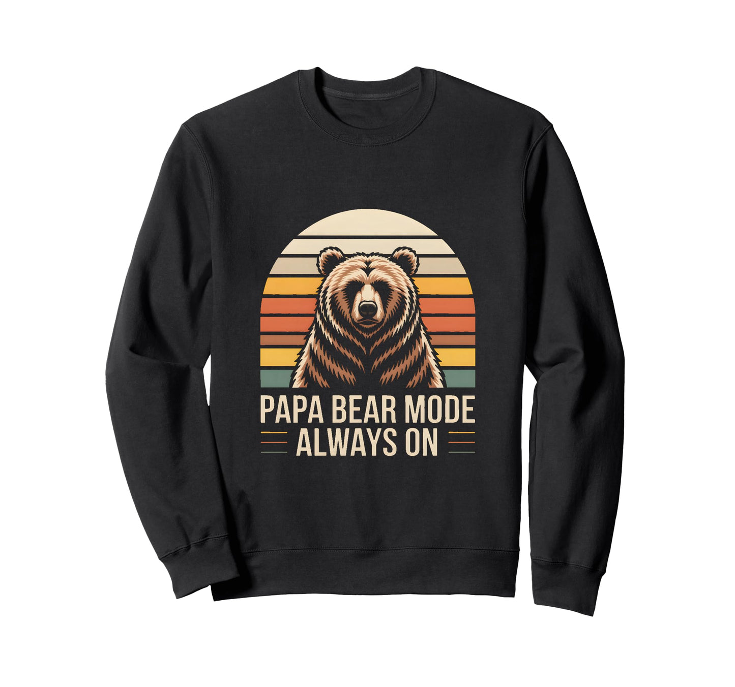 Papa Bear Mode Always Family Sweatshirt - Casual Everyday Wear for Adults - T-Shirt, Sweatshirt, Hoodie