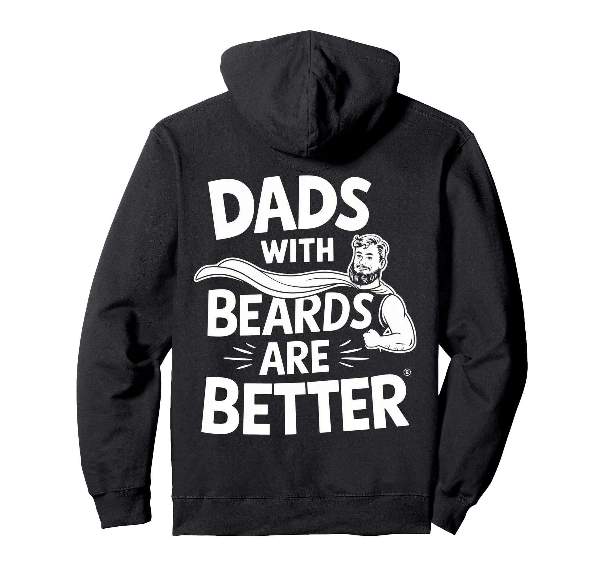 Dads Beards Are Better Hoodie - Streetwear Style for Adults - T-Shirt, Sweatshirt, Hoodie