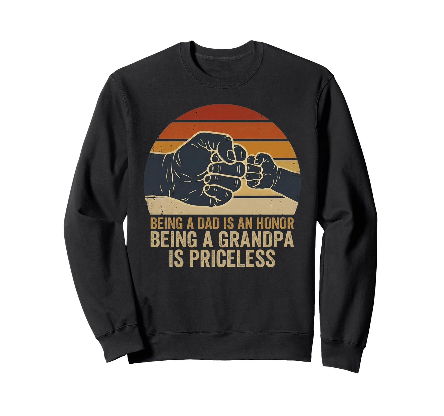 Being Dad Is Honor Being Grandpa Is Sweatshirt - Trendy Graphic Men Women - T-Shirt, Sweatshirt, Hoodie