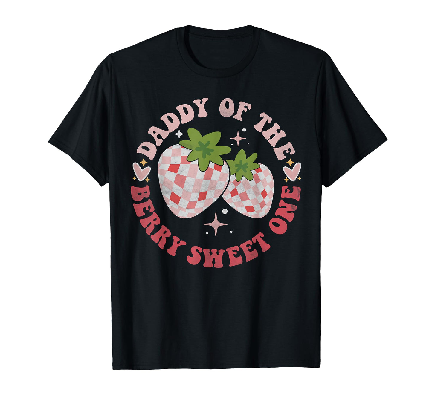 Daddy Berry Sweet One Birthday T-Shirt - Casual Everyday Wear Unisex - T-Shirt, Sweatshirt, Hoodie