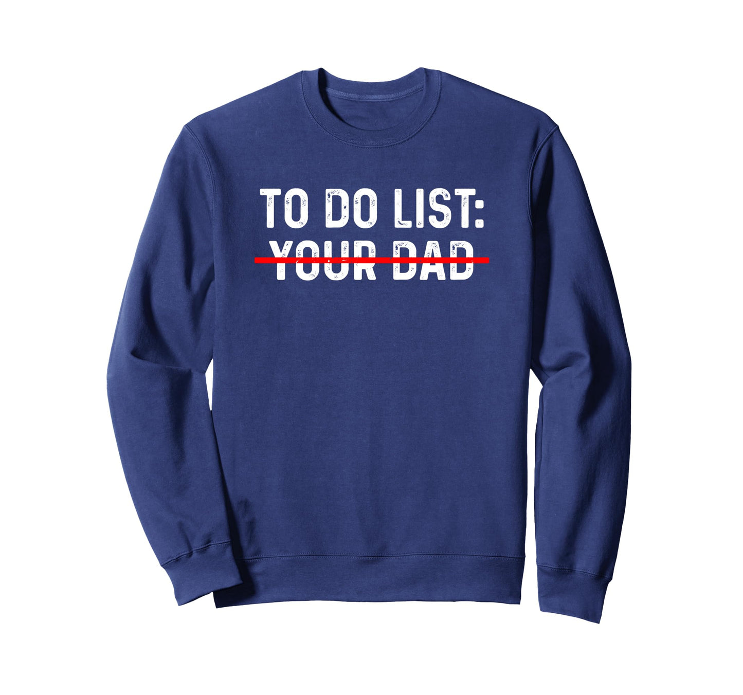 To Do List Your Dad Matching To Do Sweatshirt - Novelty Apparel Men Women - T-Shirt, Sweatshirt, Hoodie