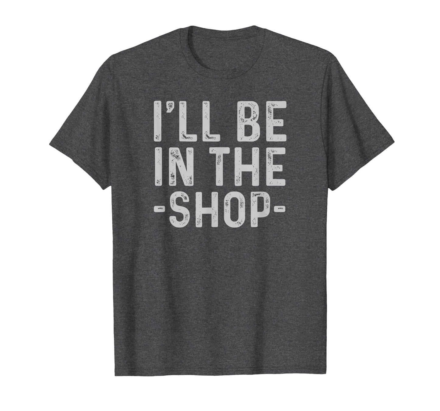Ill Be Shop Mechanic Dad Joke Funny T-Shirt - Aesthetic Graphic Unisex - T-Shirt, Sweatshirt, Hoodie