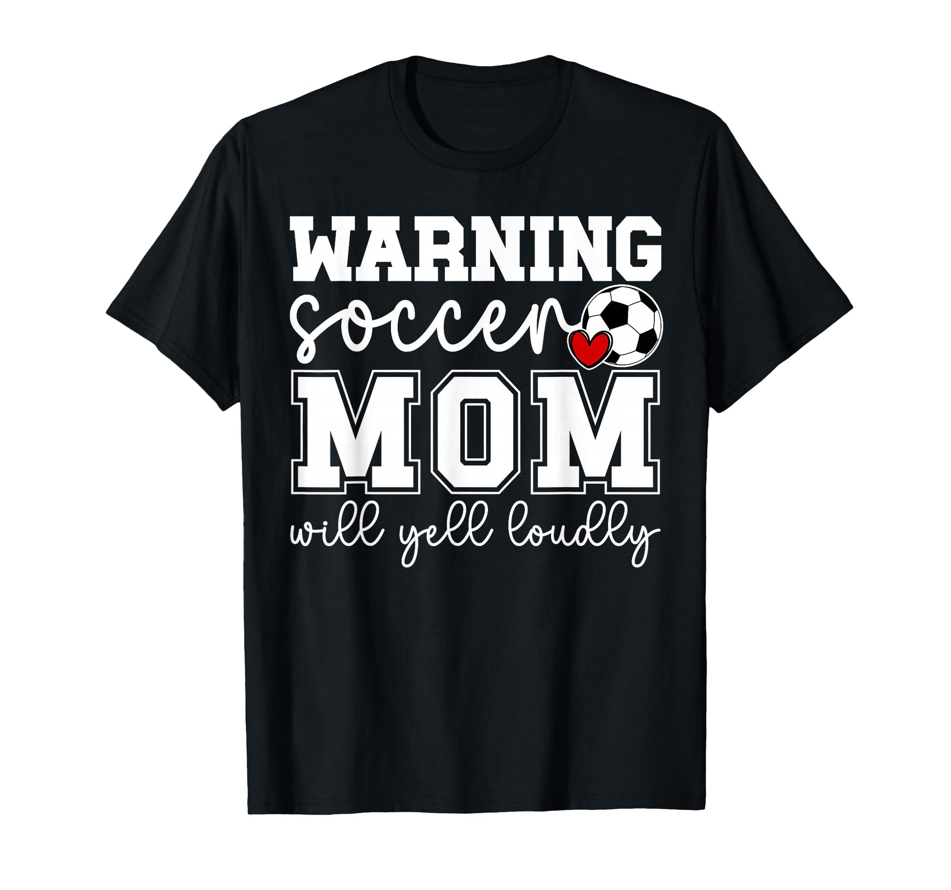 Soccer Mom Will Yell Loudly Mom Soccer T-Shirt - Custom Art Print Unisex - T-Shirt, Sweatshirt, Hoodie