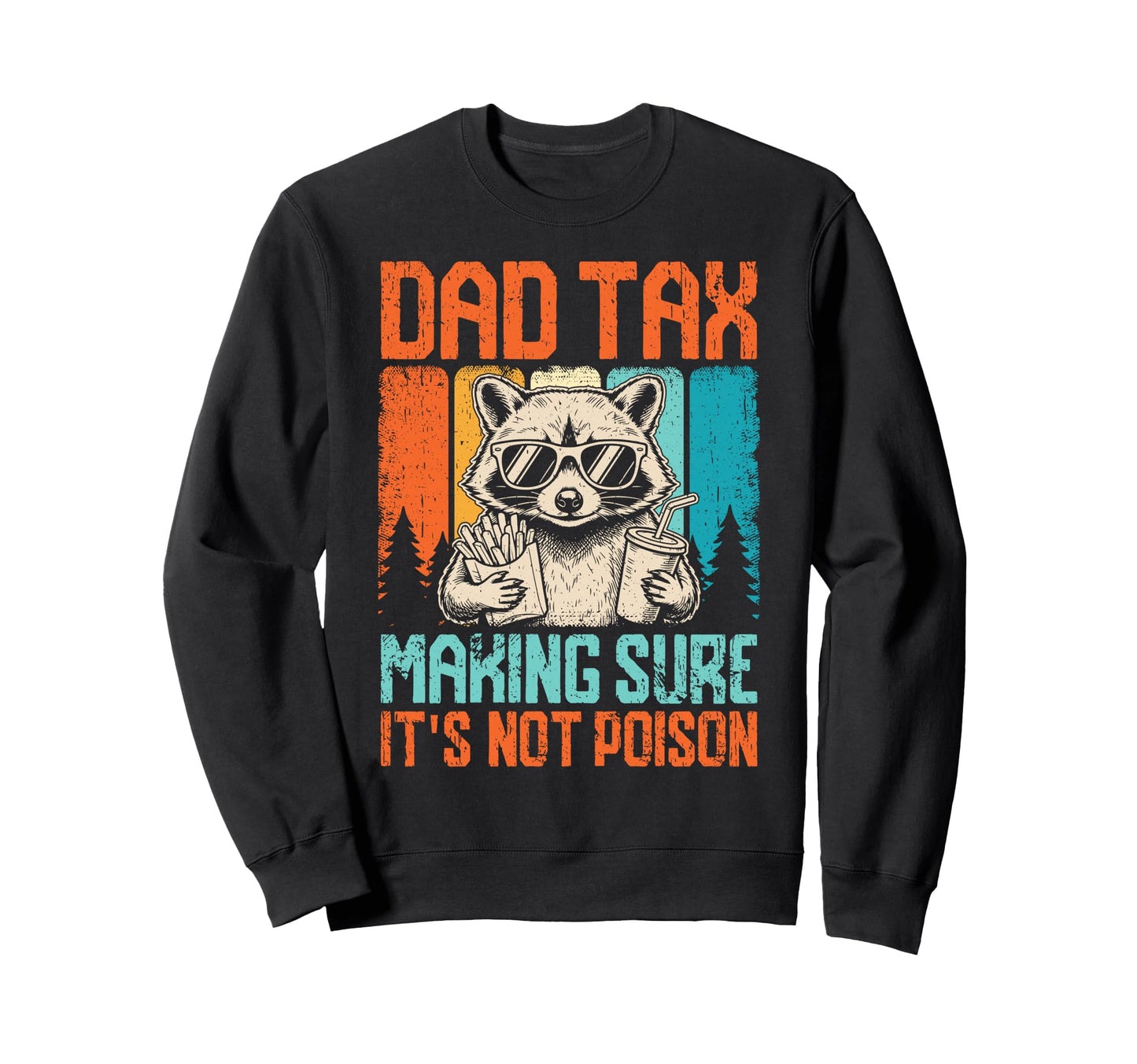 Best Dad Funny Fathers Day Proud Sweatshirt - Trendy Graphic Men Women - T-Shirt, Sweatshirt, Hoodie