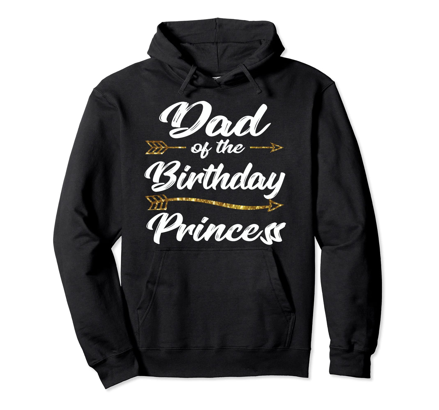 Dad Birthday Princess Father Daddy Papa Hoodie - Unique Graphic Men Women - T-Shirt, Sweatshirt, Hoodie