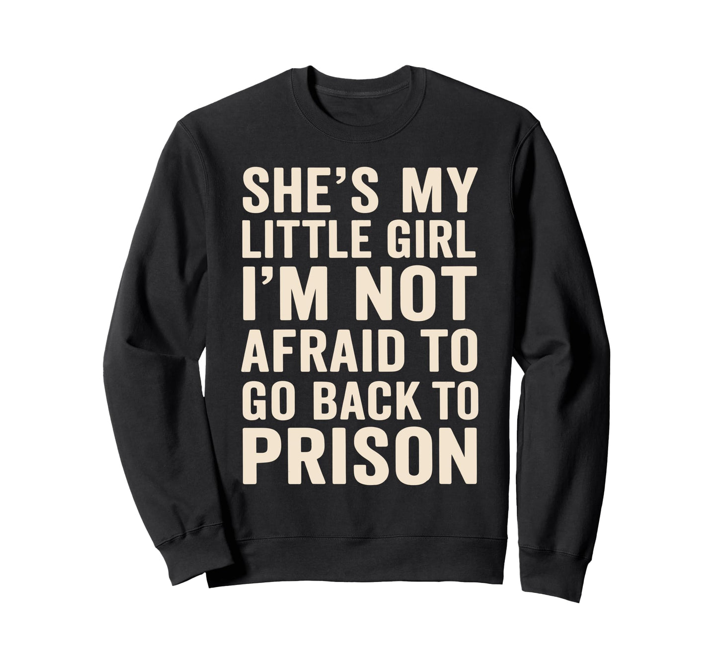 Shes My Little Funny Overprotective Sweatshirt - Trendy Graphic Men Women - T-Shirt, Sweatshirt, Hoodie