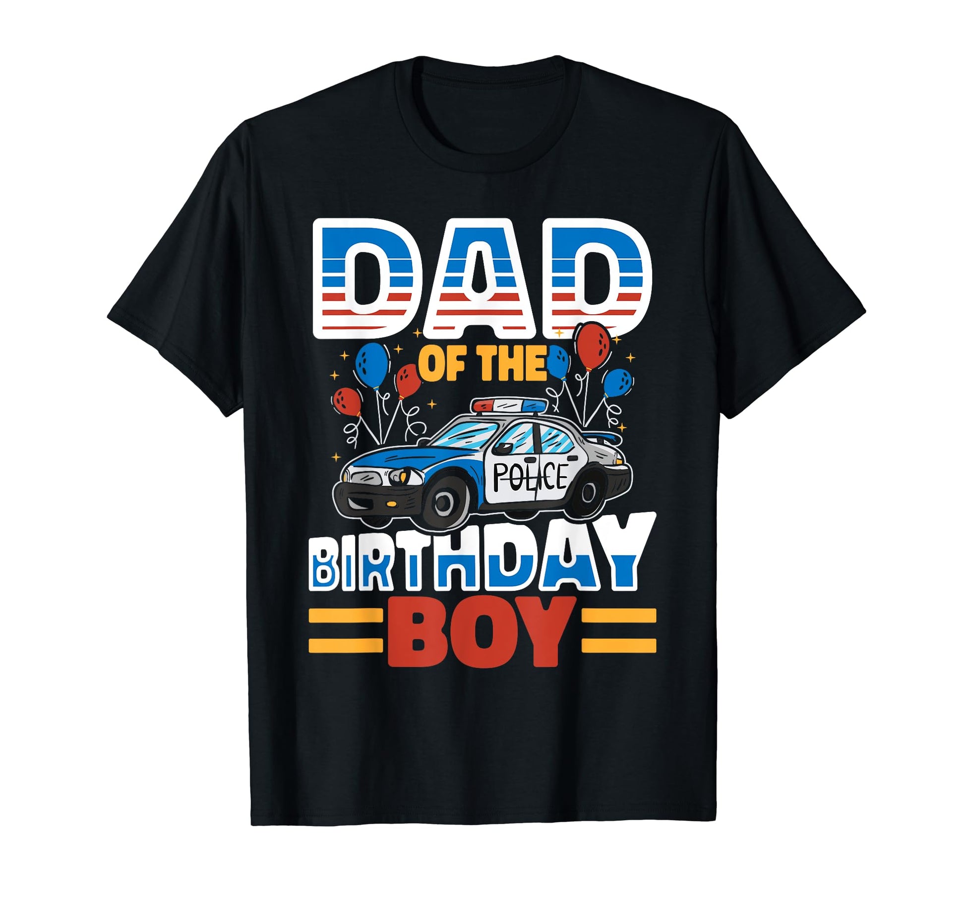 Dad Birthday Policeman Police Car T-Shirt - Streetwear Style Unisex - T-Shirt, Sweatshirt, Hoodie