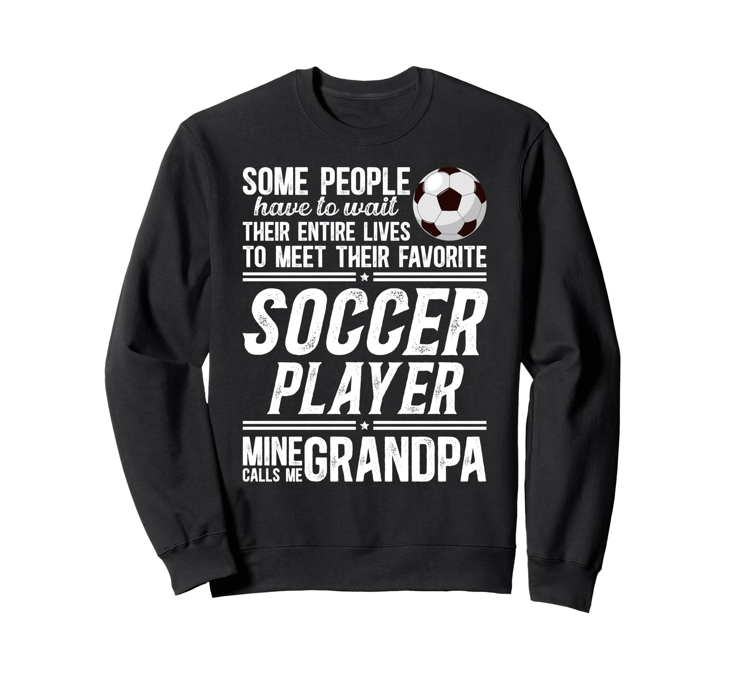 Soccer Grandpa Proud Grandpa Soccer Sweatshirt - Trendy Graphic Men Women - T-Shirt, Sweatshirt, Hoodie