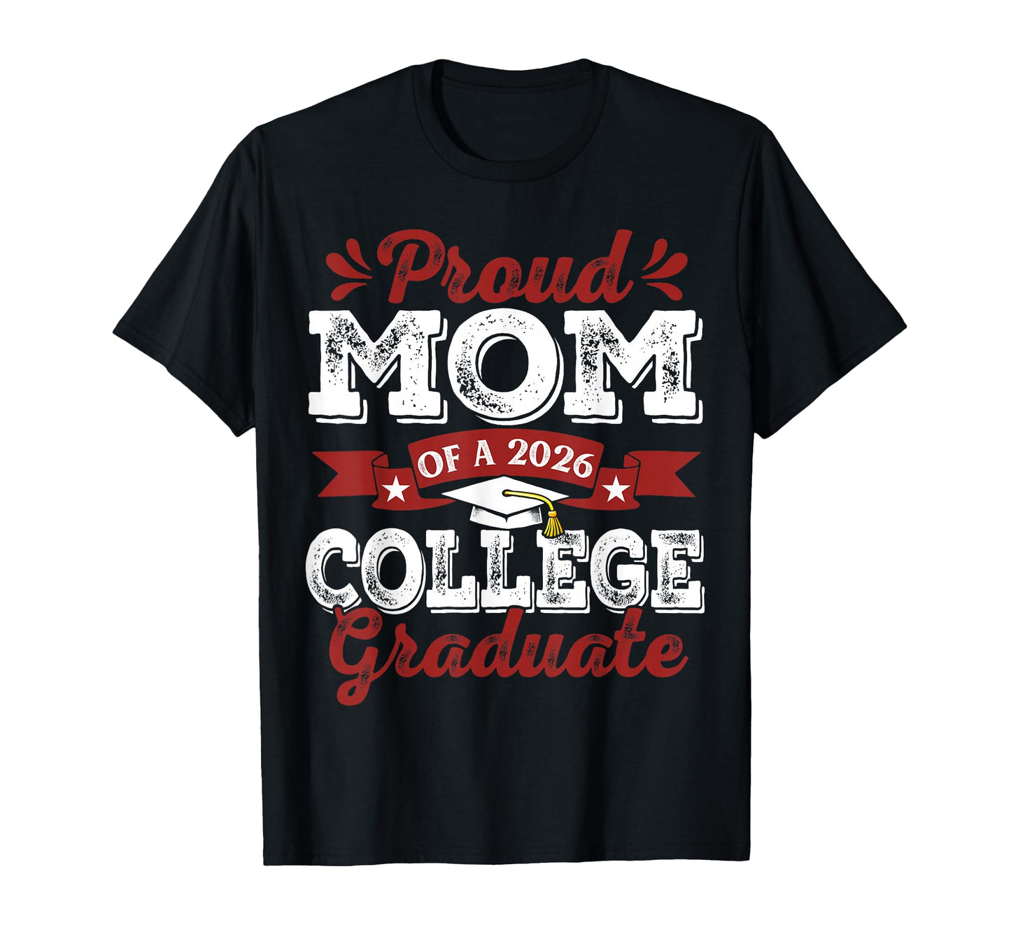 Proud Mom 2026 Graduate College T-Shirt - Casual Everyday Wear for Adults - T-Shirt, Sweatshirt, Hoodie