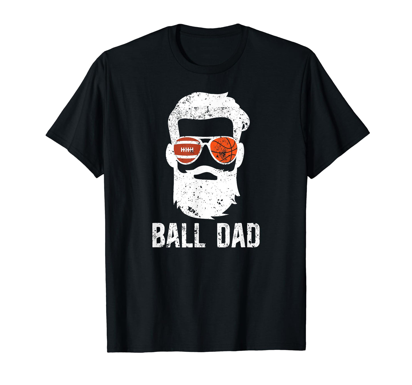 Ball Dad Football Basketball Dad T-Shirt - Casual Everyday Wear Unisex - T-Shirt, Sweatshirt, Hoodie