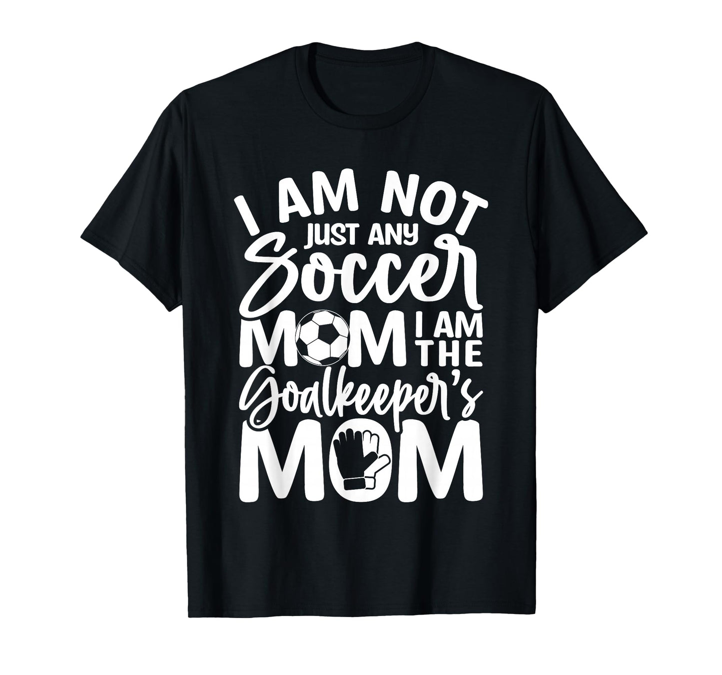 Goalkeeper Mom Soccer Goalie Mama T-Shirt - Novelty Apparel for Adults - T-Shirt, Sweatshirt, Hoodie