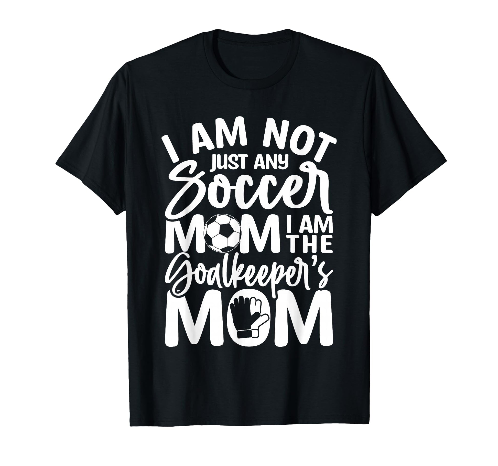 Goalkeeper Mom Soccer Goalie Mama T-Shirt - Novelty Apparel for Adults - T-Shirt, Sweatshirt, Hoodie