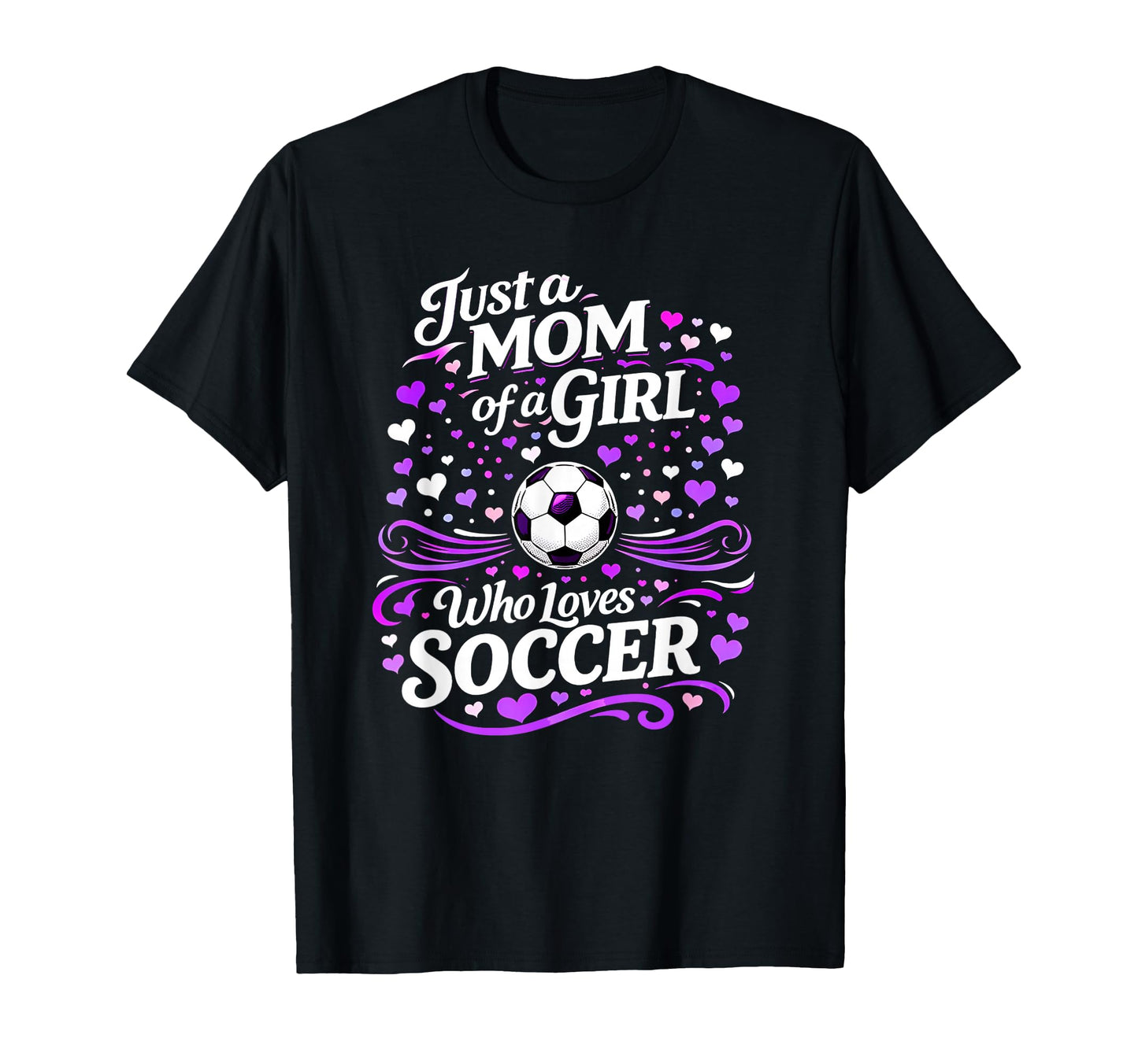 Soccer Mother Just Mom Who Loves Soccer T-Shirt - Custom Art Print Unisex - T-Shirt, Sweatshirt, Hoodie