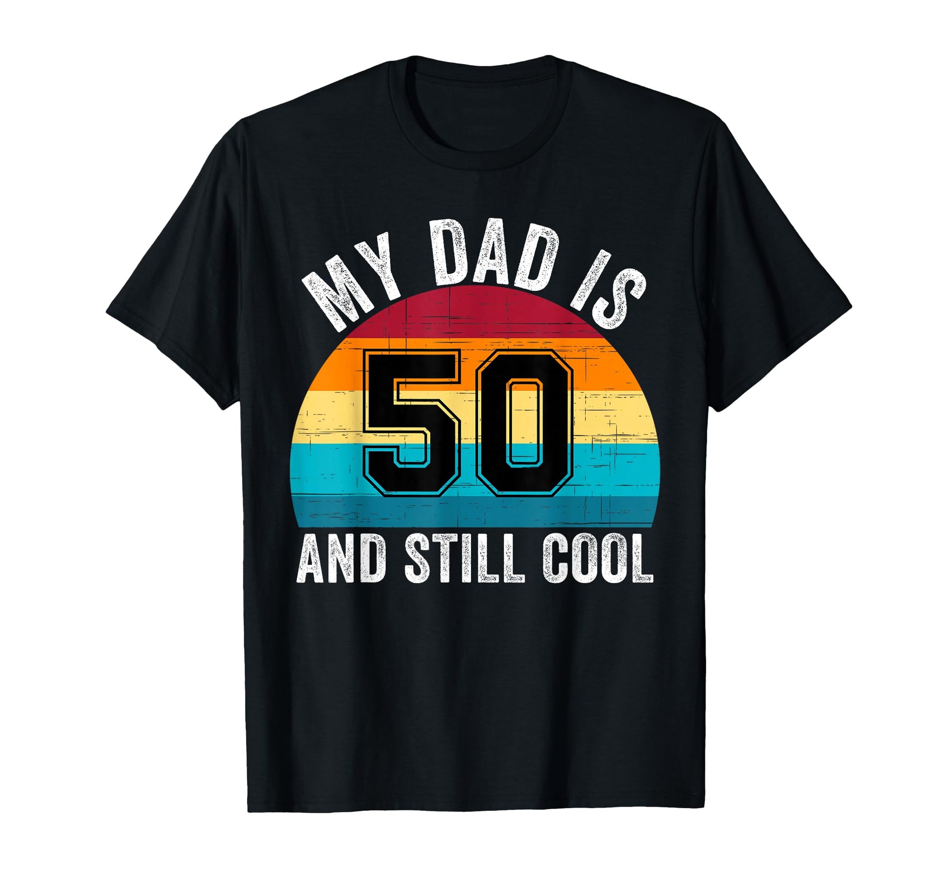My Dad Is 50 And Still 50Th Birthday Dad T-Shirt - Minimalist Print Unisex - T-Shirt, Sweatshirt, Hoodie