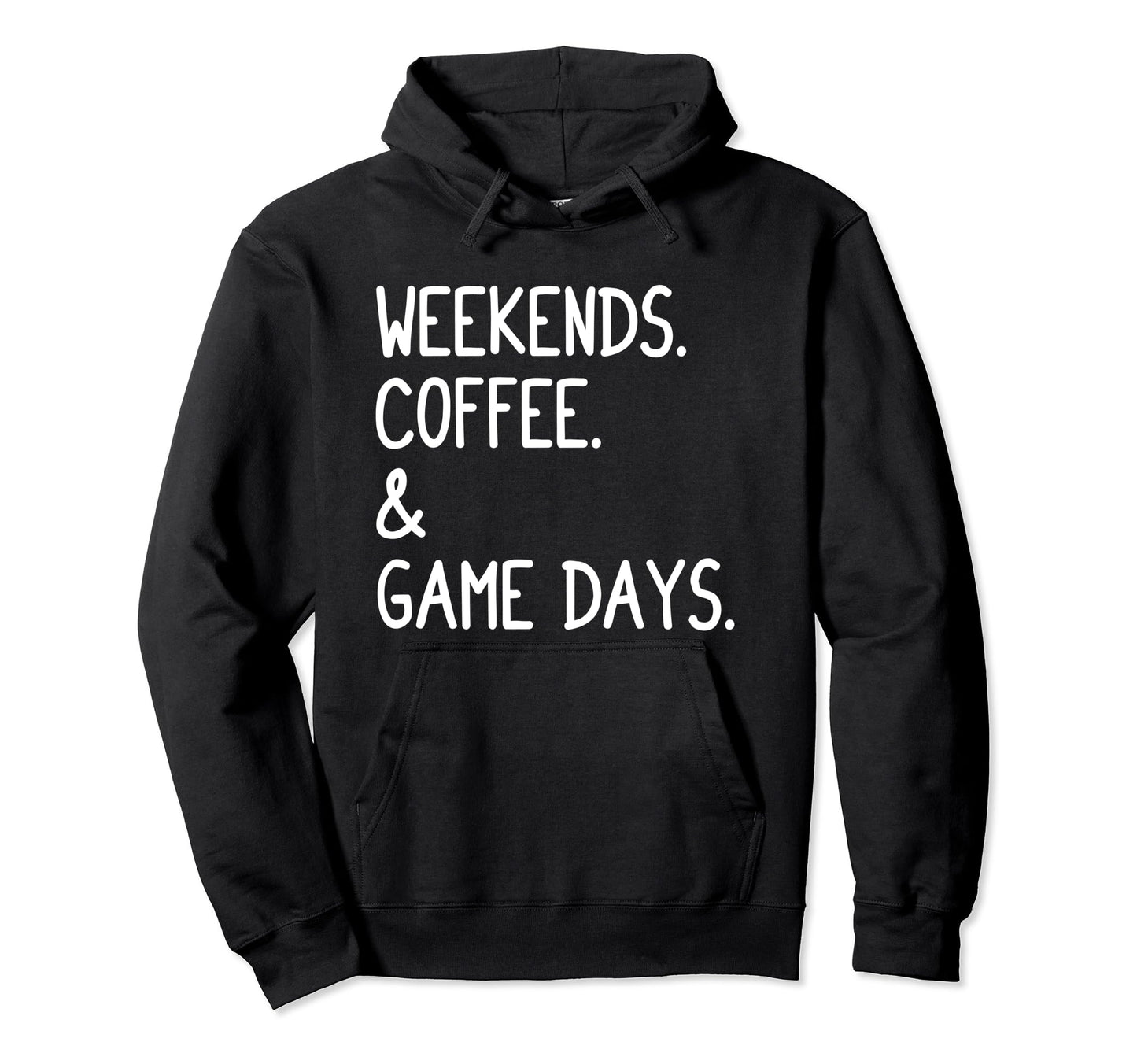 Weekends Coffee And Game Days Funny Hoodie - Custom Art Print Men Women - T-Shirt, Sweatshirt, Hoodie