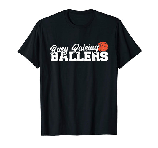 Basketball Mom Busy Raising Ballers T-Shirt - Streetwear Style Men Women - T-Shirt, Sweatshirt, Hoodie