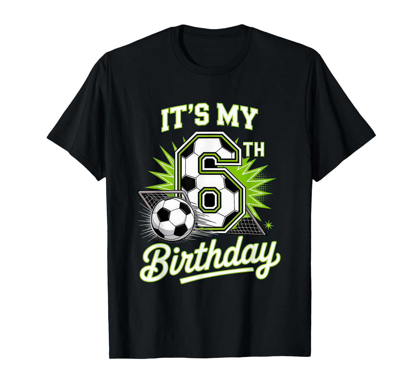 Its My 6Th Birthday Soccer Sports Party T-Shirt - Novelty Apparel Unisex - T-Shirt, Sweatshirt, Hoodie