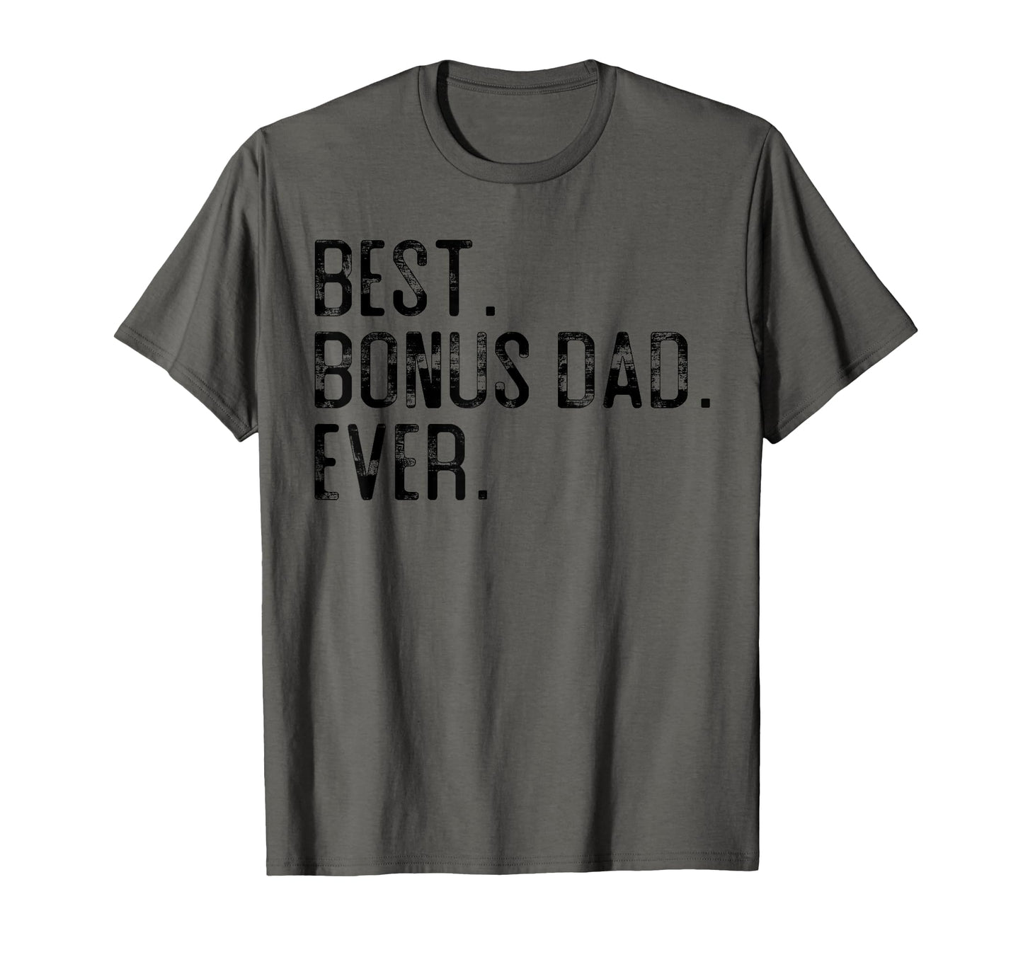 Best Bonus Dad Ever Fathers Day Gift T-Shirt - Novelty Apparel Men Women - T-Shirt, Sweatshirt, Hoodie